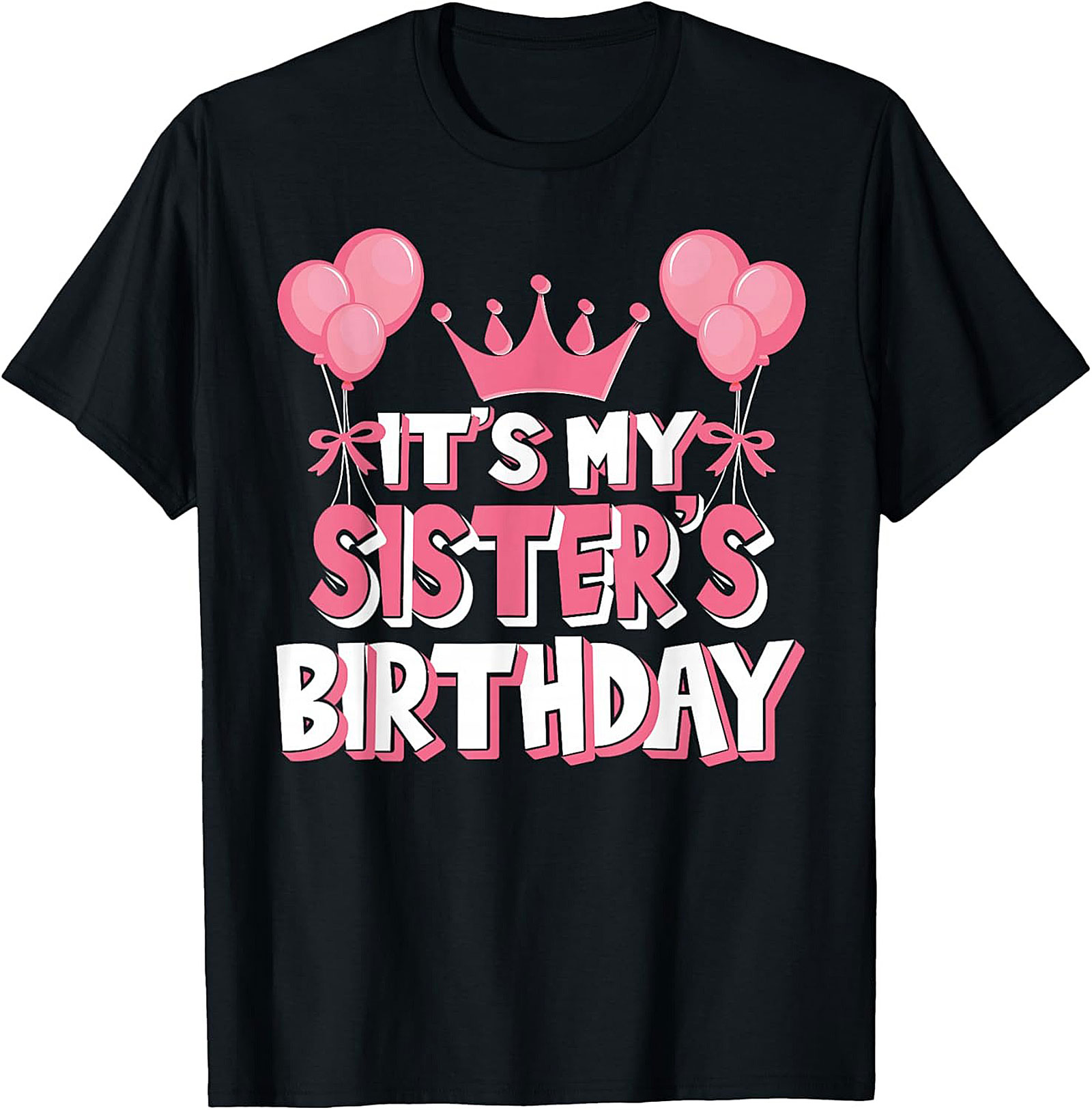 Sister's Birthday T-Shirt | Funny Graphic Tee Gift