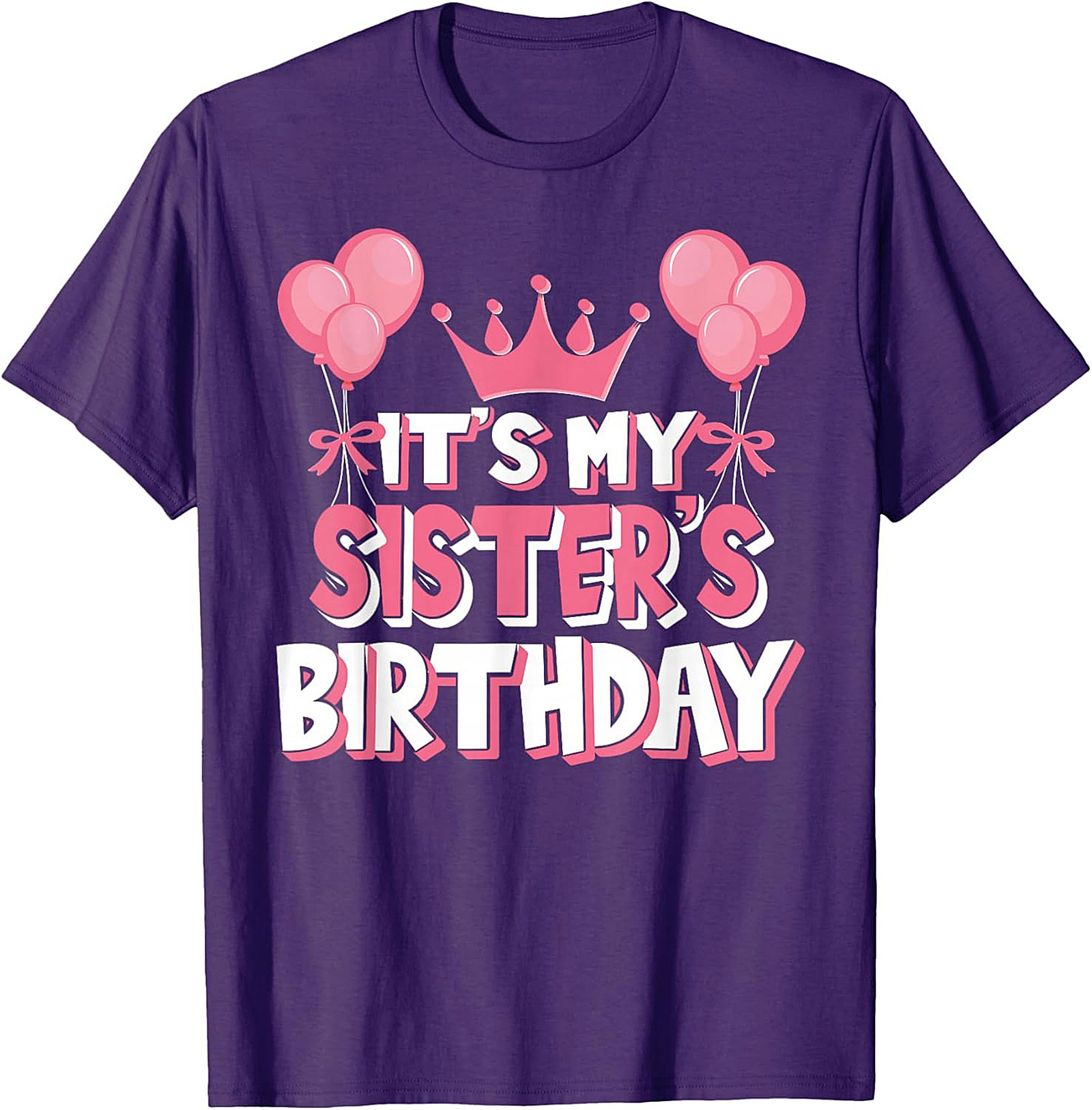 Sister's Birthday T-Shirt | Funny Graphic Tee Gift