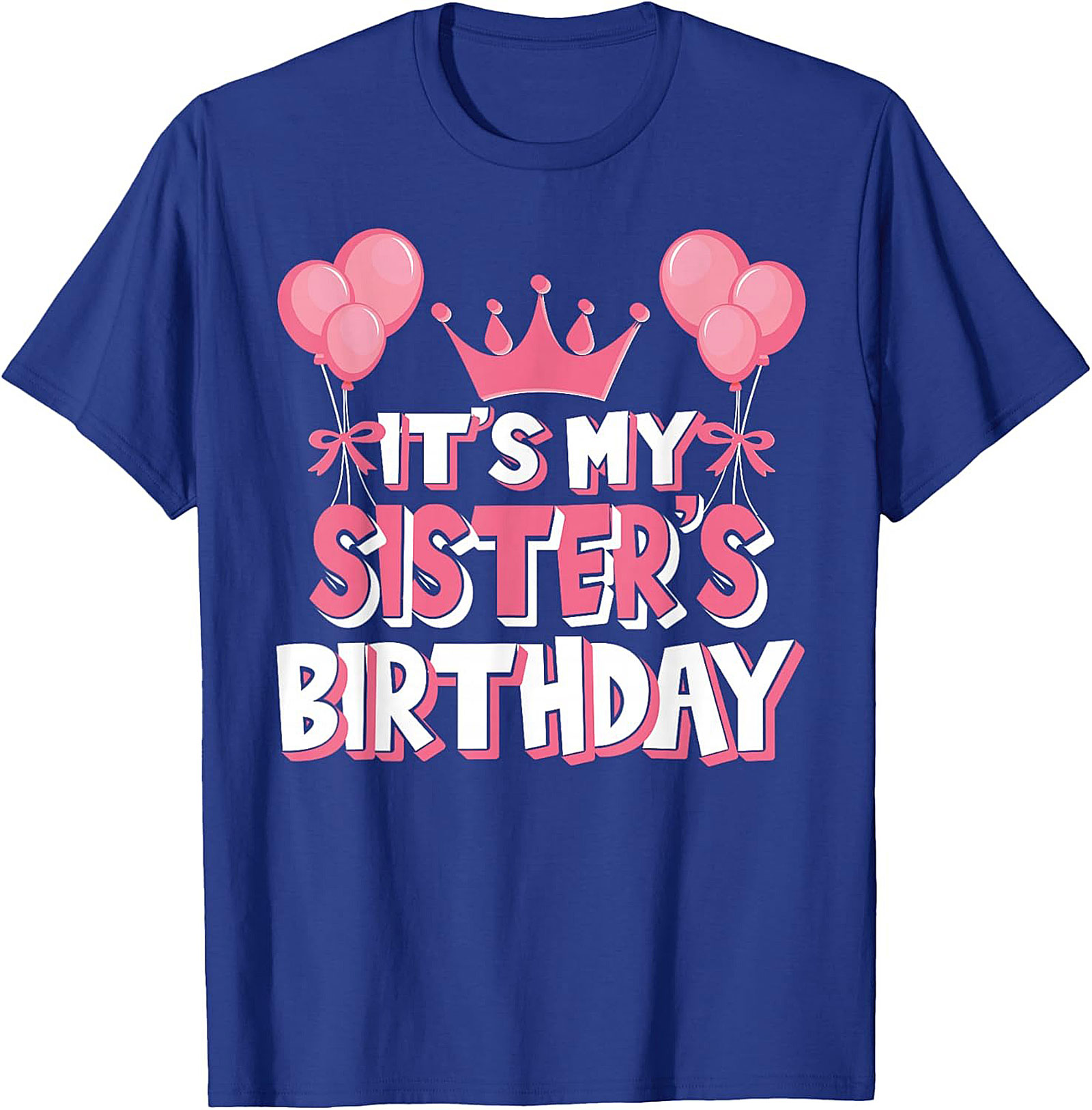 Sister's Birthday T-Shirt | Funny Graphic Tee Gift