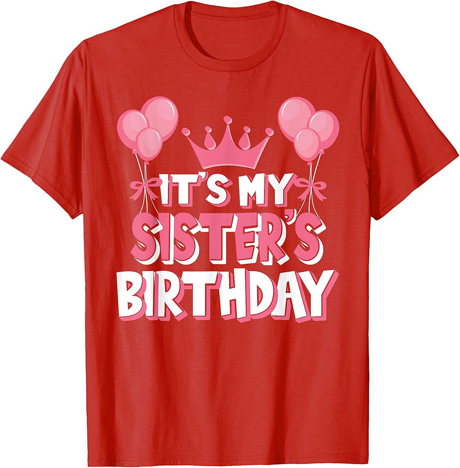 Sister's Birthday T-Shirt | Funny Graphic Tee Gift