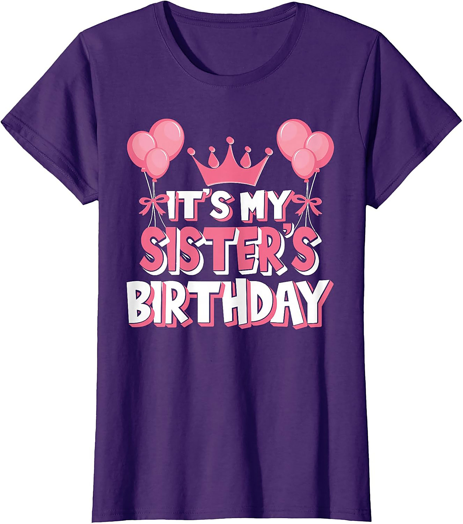 Sister's Birthday T-Shirt | Funny Graphic Tee Gift