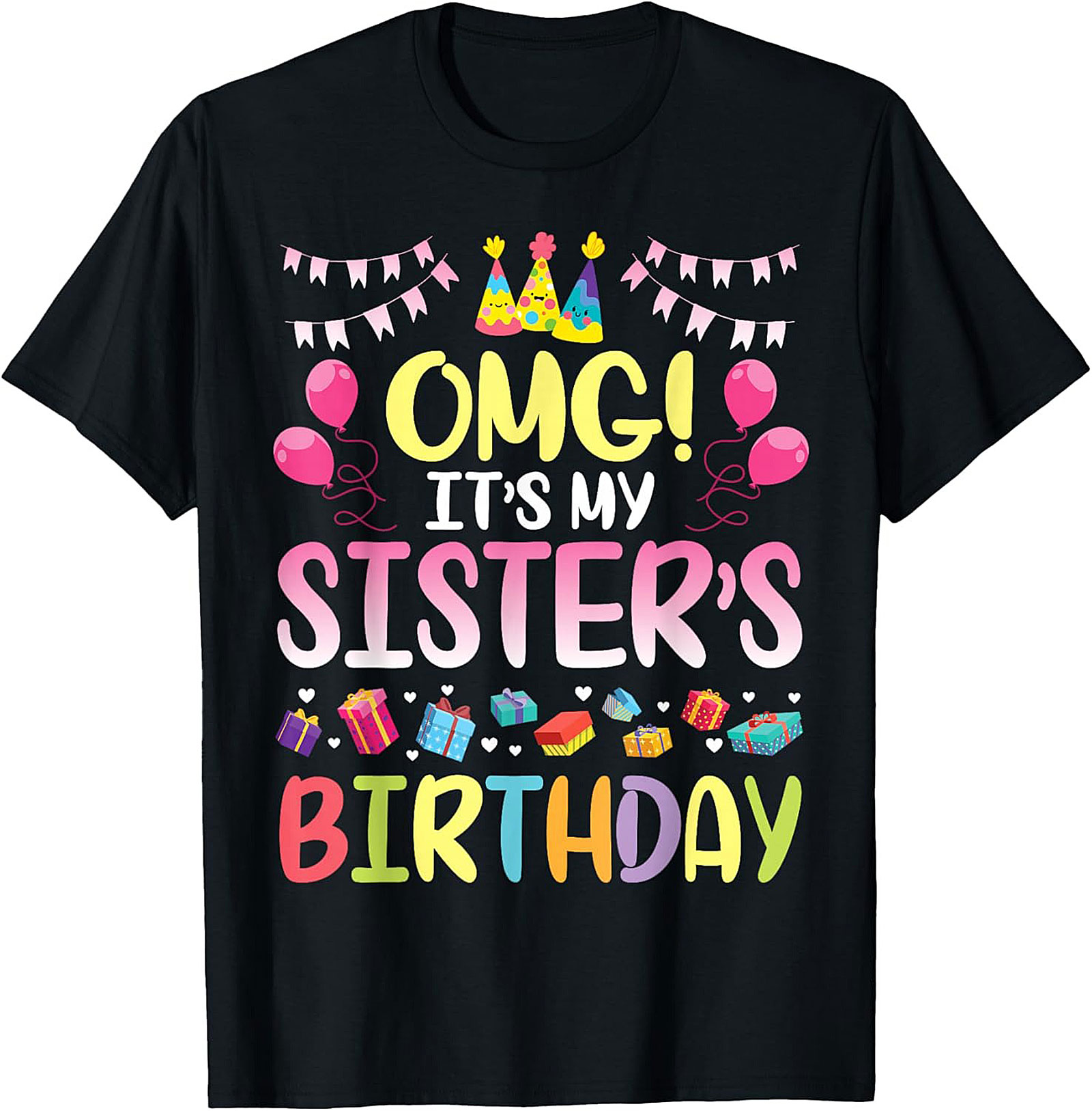 OMG It's My Sister's Birthday T-shirt | Funny Tee Gift