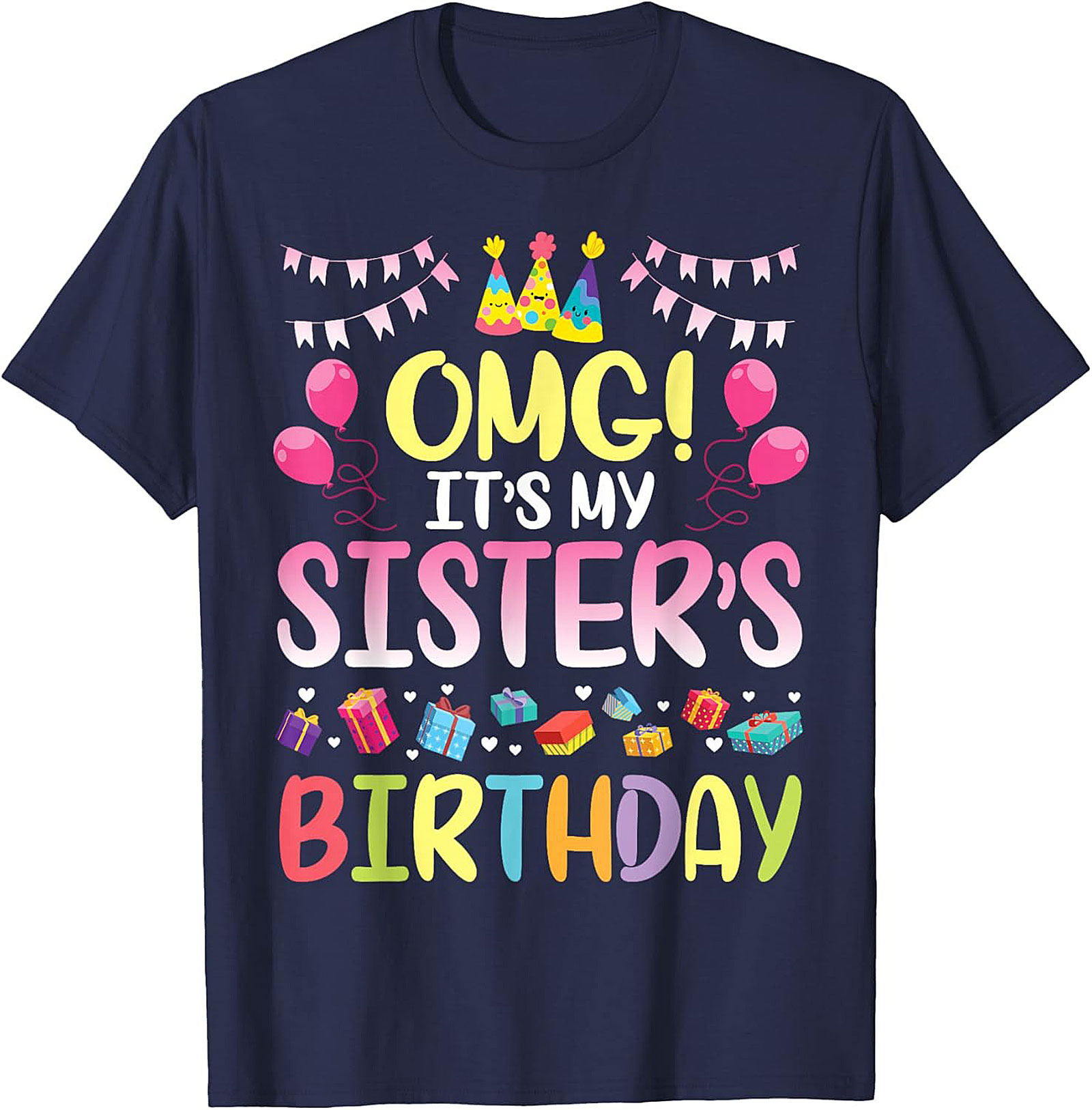 OMG It's My Sister's Birthday T-shirt | Funny Tee Gift