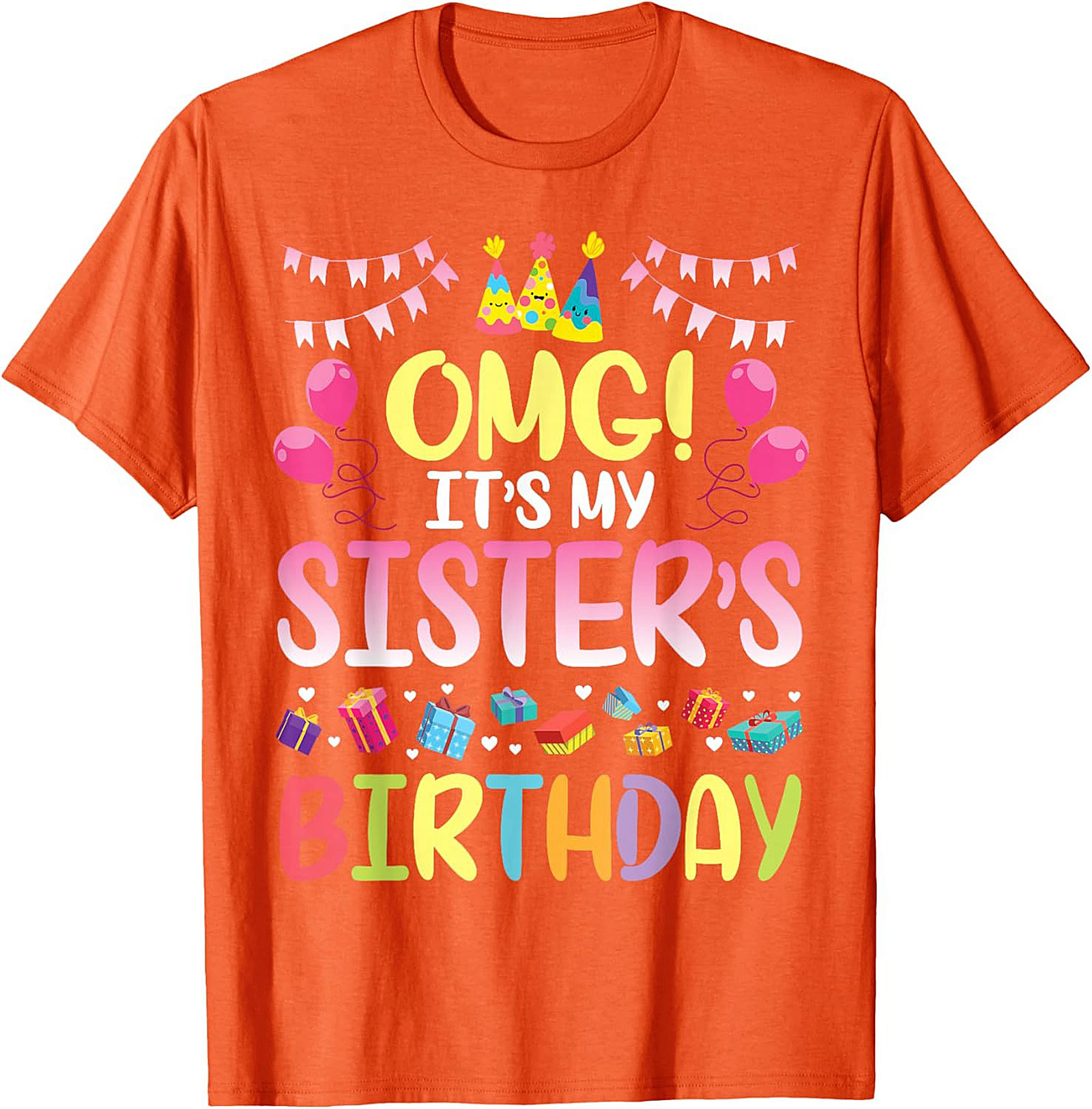 OMG It's My Sister's Birthday T-shirt | Funny Tee Gift