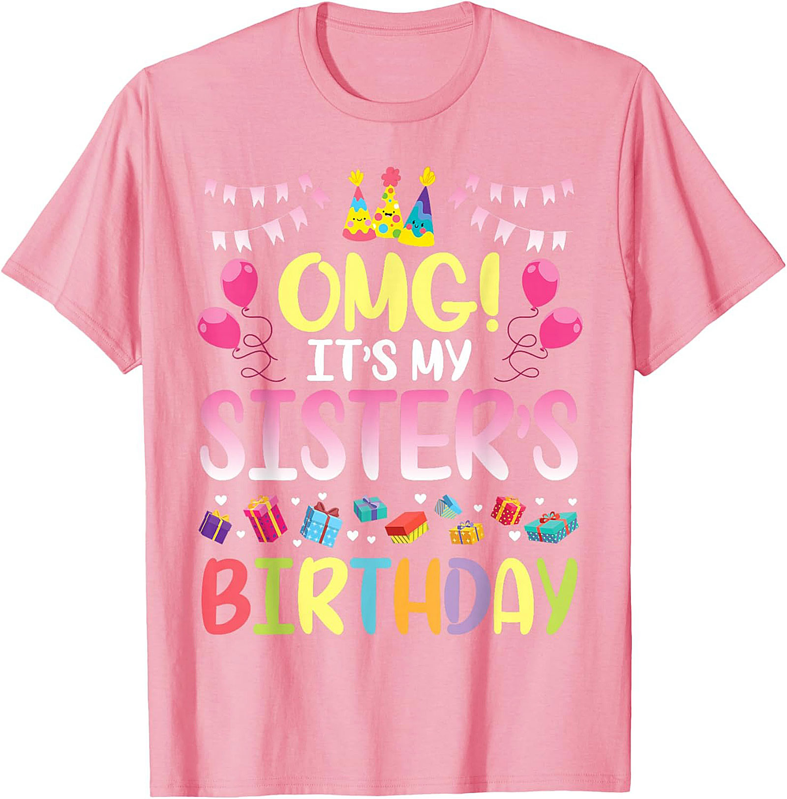 OMG It's My Sister's Birthday T-shirt | Funny Tee Gift