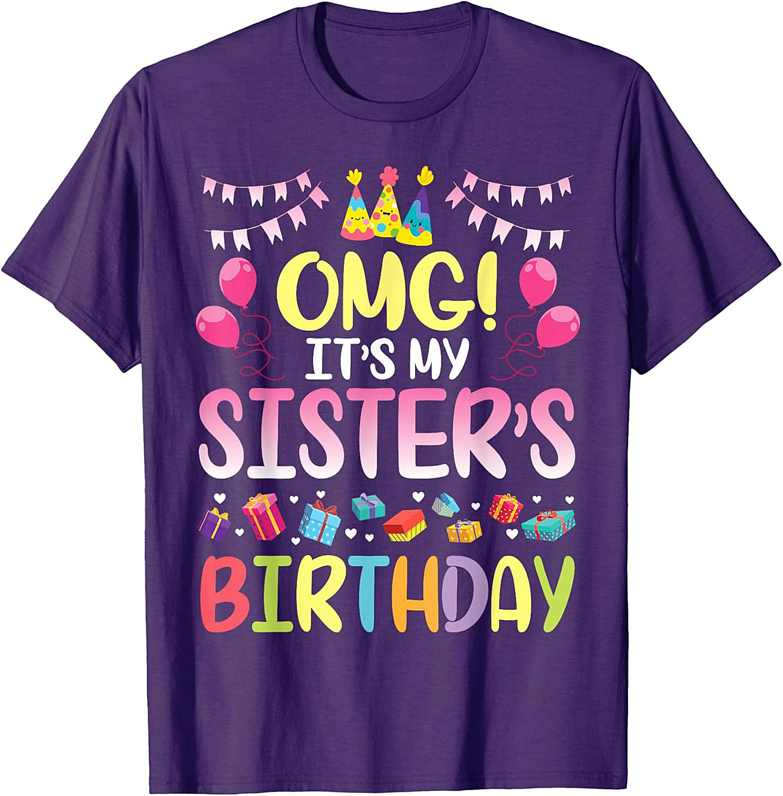 OMG It's My Sister's Birthday T-shirt | Funny Tee Gift