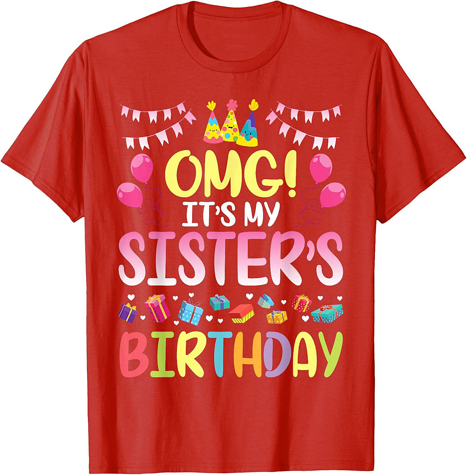 OMG It's My Sister's Birthday T-shirt | Funny Tee Gift