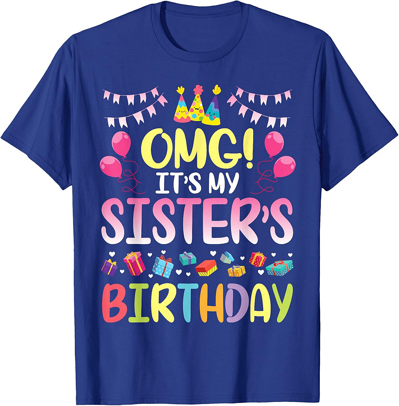 OMG It's My Sister's Birthday T-shirt | Funny Tee Gift