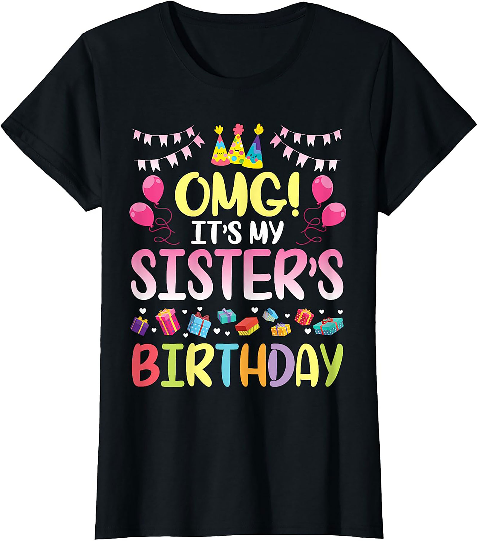 OMG It's My Sister's Birthday T-shirt | Funny Tee Gift