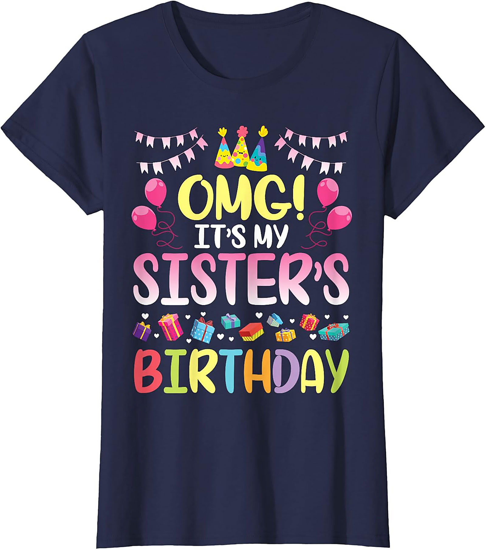 OMG It's My Sister's Birthday T-shirt | Funny Tee Gift