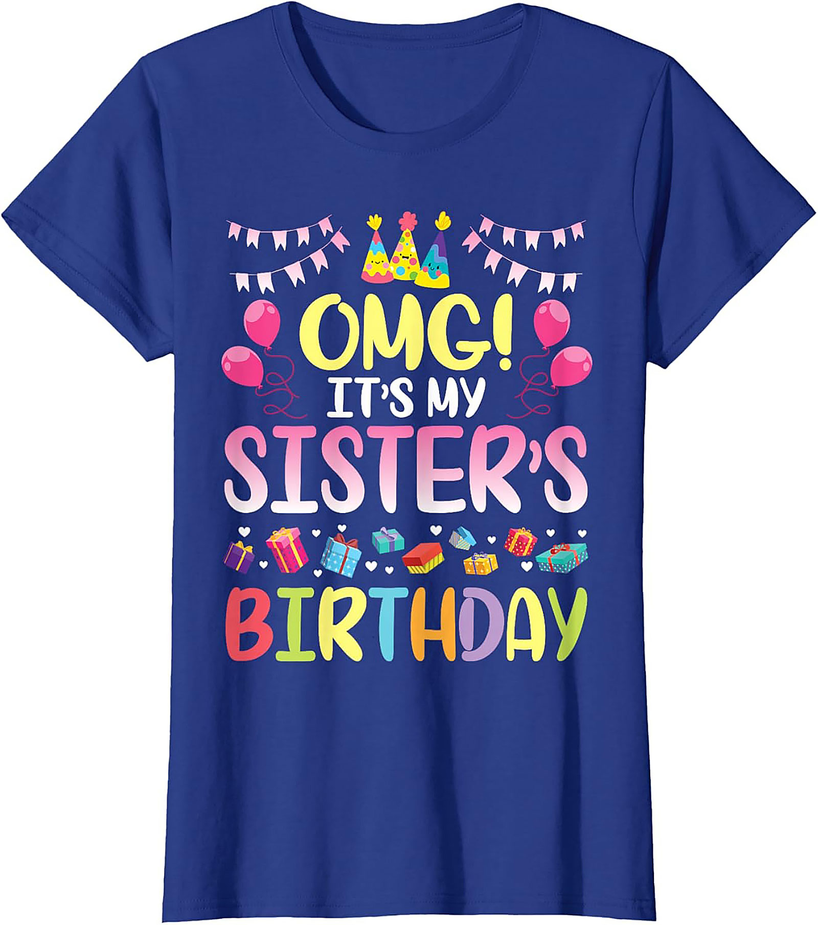OMG It's My Sister's Birthday T-shirt | Funny Tee Gift