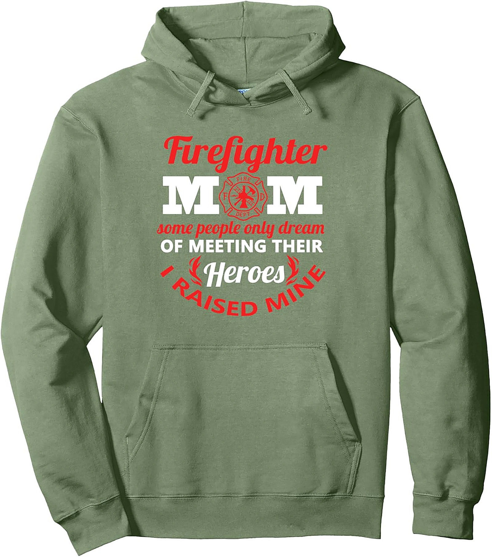 Firefighter Mom Pullover Hoodie I Raised My Hero Gift
