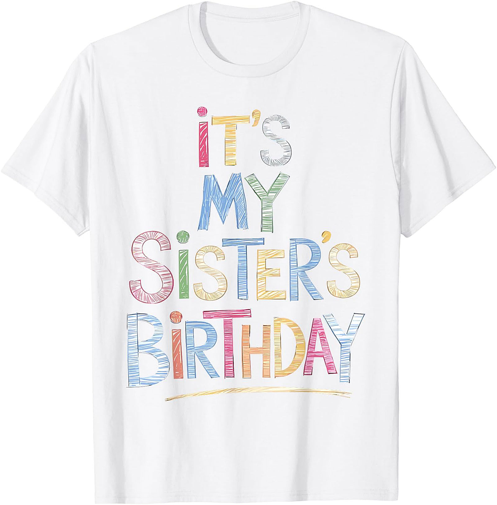 Fun Sister Birthday T-shirt | Colorful Graphic Tee Gift