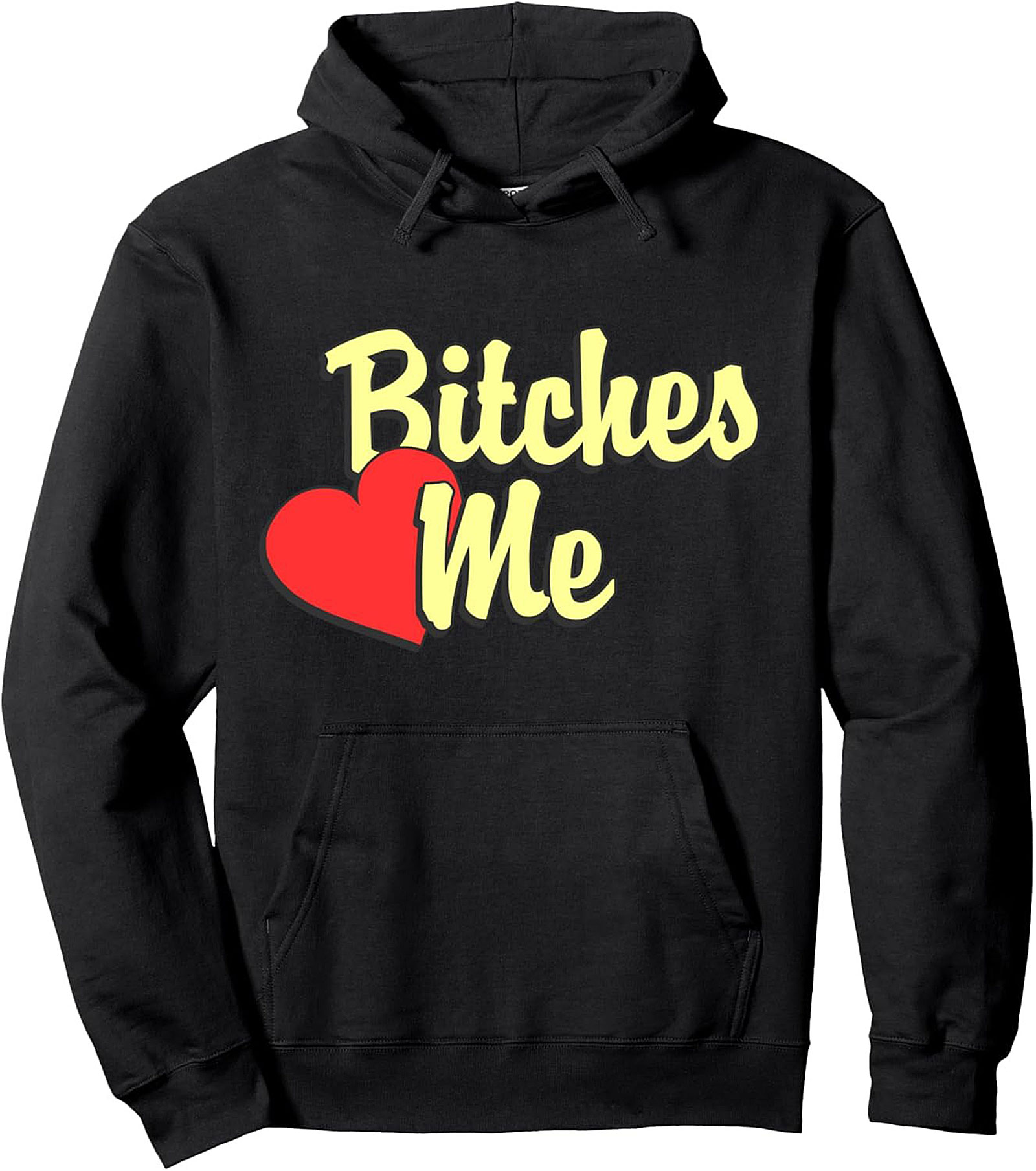 Bitches Love Me Sassy Statement Pullover Hoodie