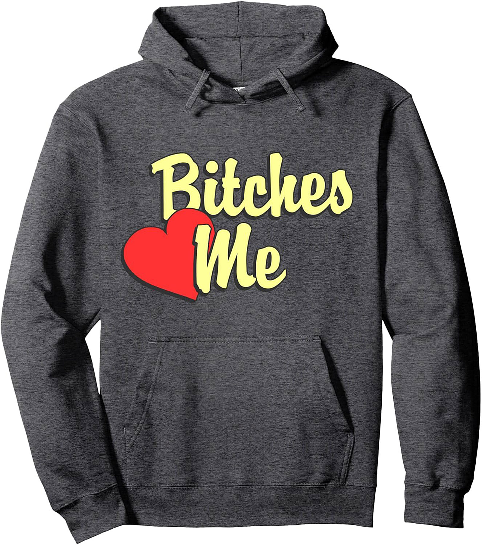 Bitches Love Me Sassy Statement Pullover Hoodie