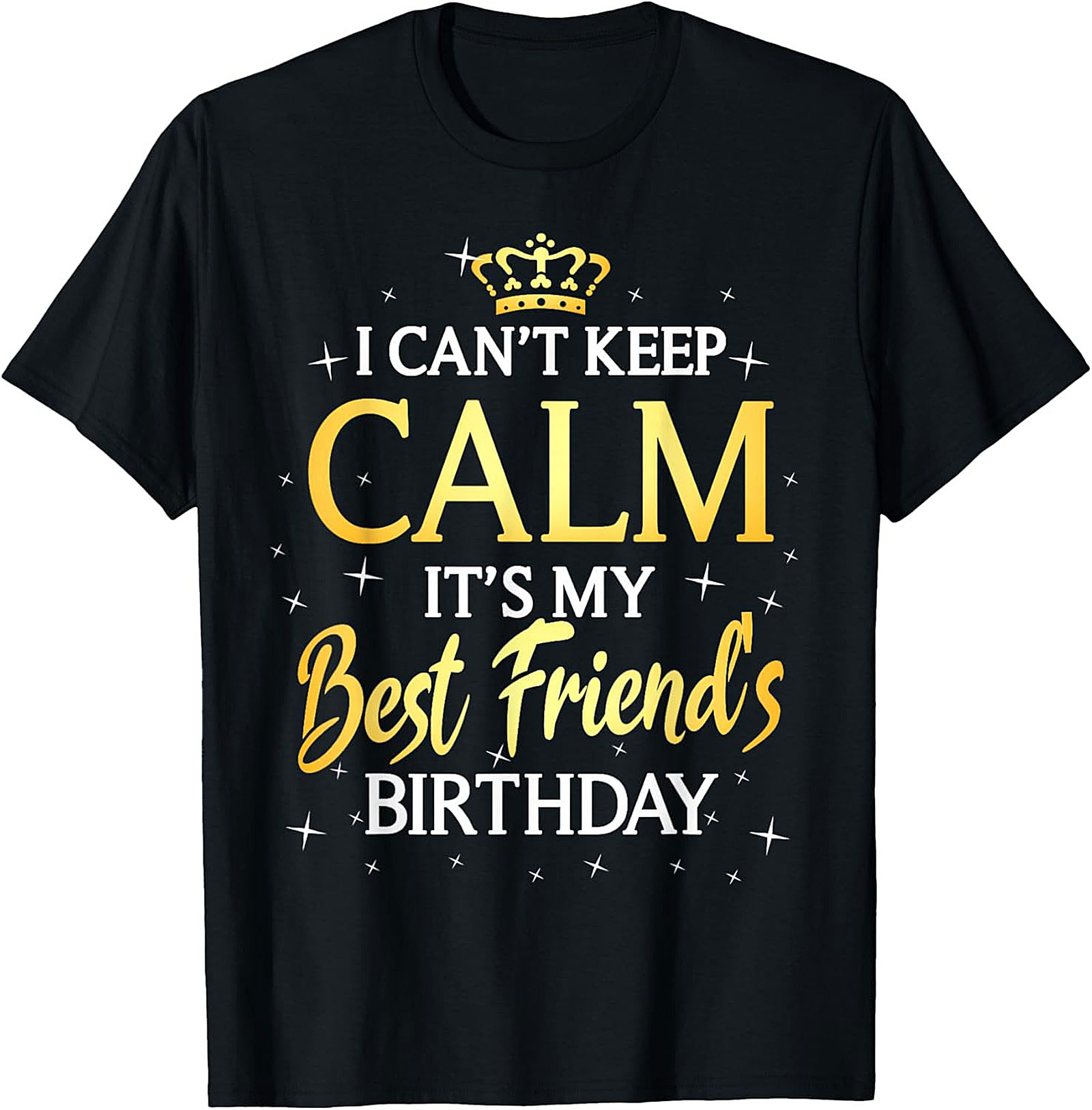 Best Friend Birthday T-Shirt | Funny Unisex Tee Gift