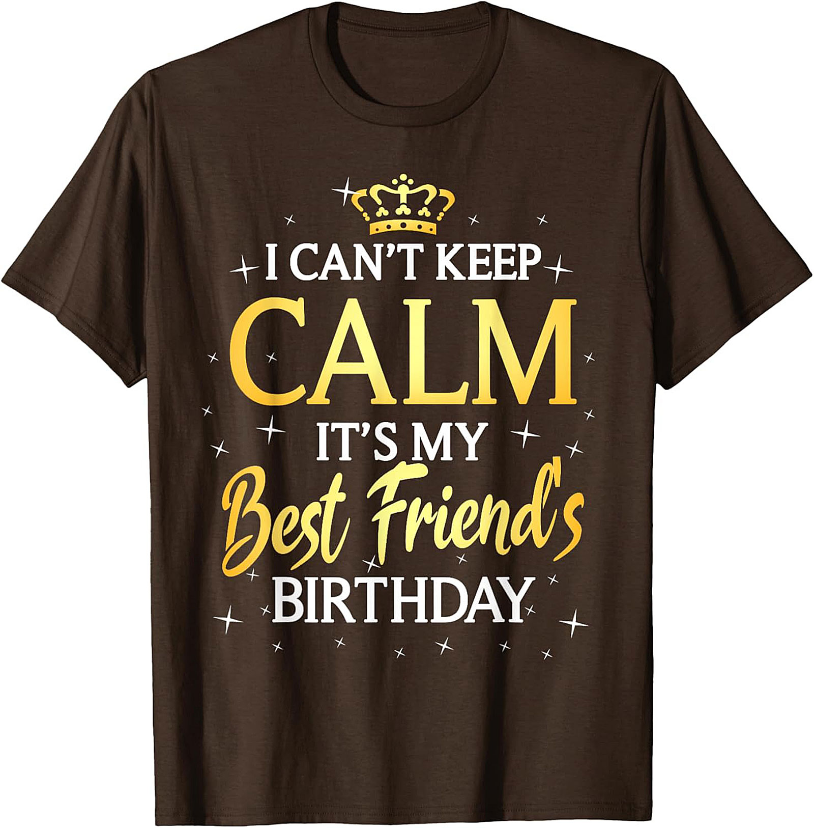 Best Friend Birthday T-Shirt | Funny Unisex Tee Gift