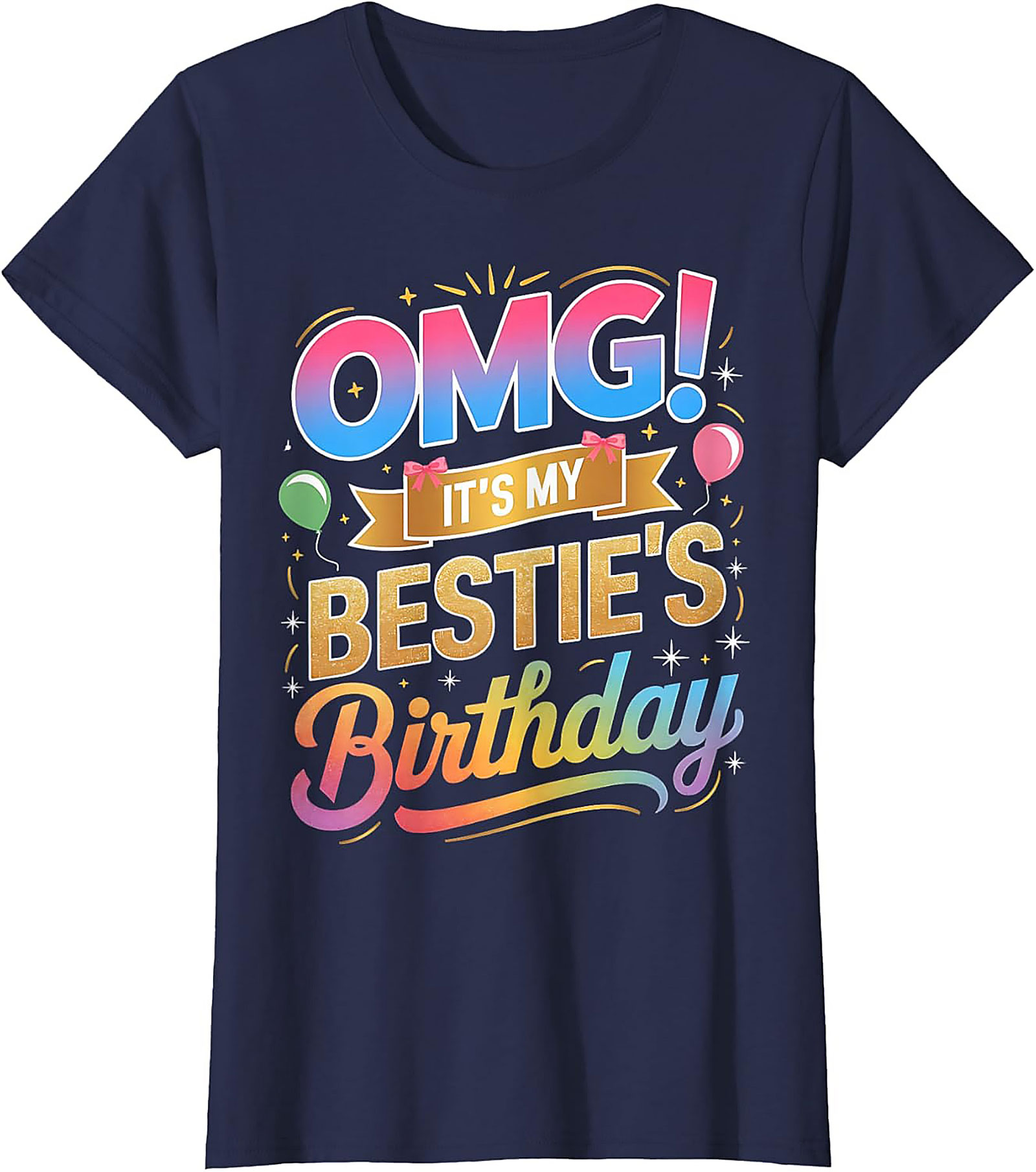 OMG Bestie Birthday T-shirt – Funny Unisex Graphic Tee Gift