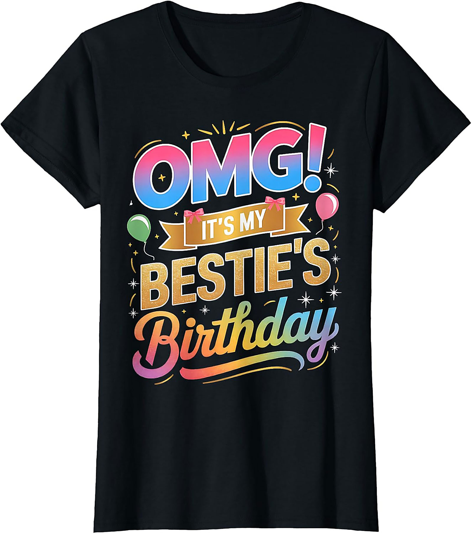 OMG Bestie Birthday T-shirt – Funny Unisex Graphic Tee Gift