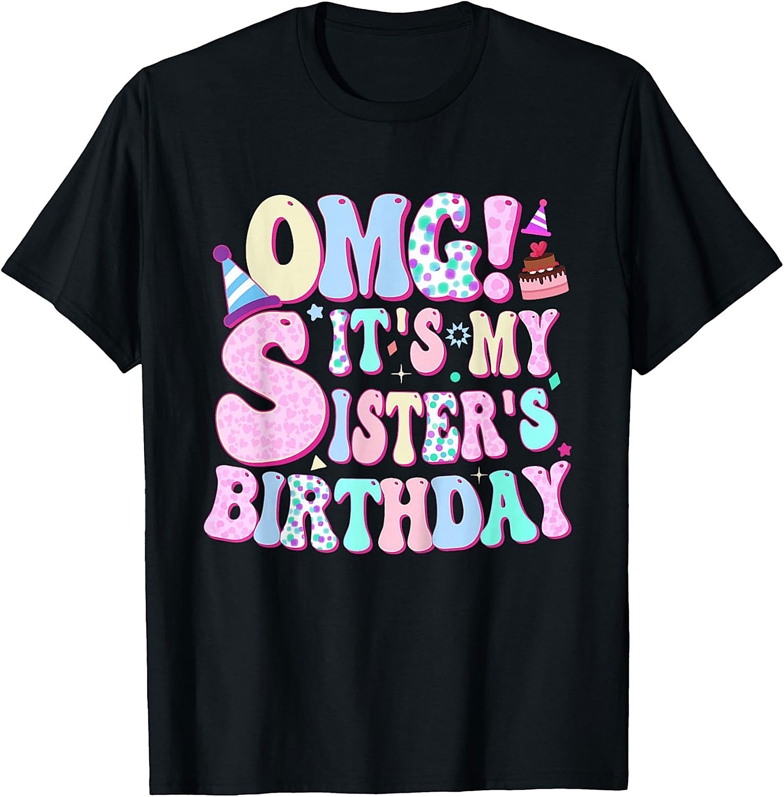 OMG! Sister's Birthday Graphic Tee | Funny Gift Shirt