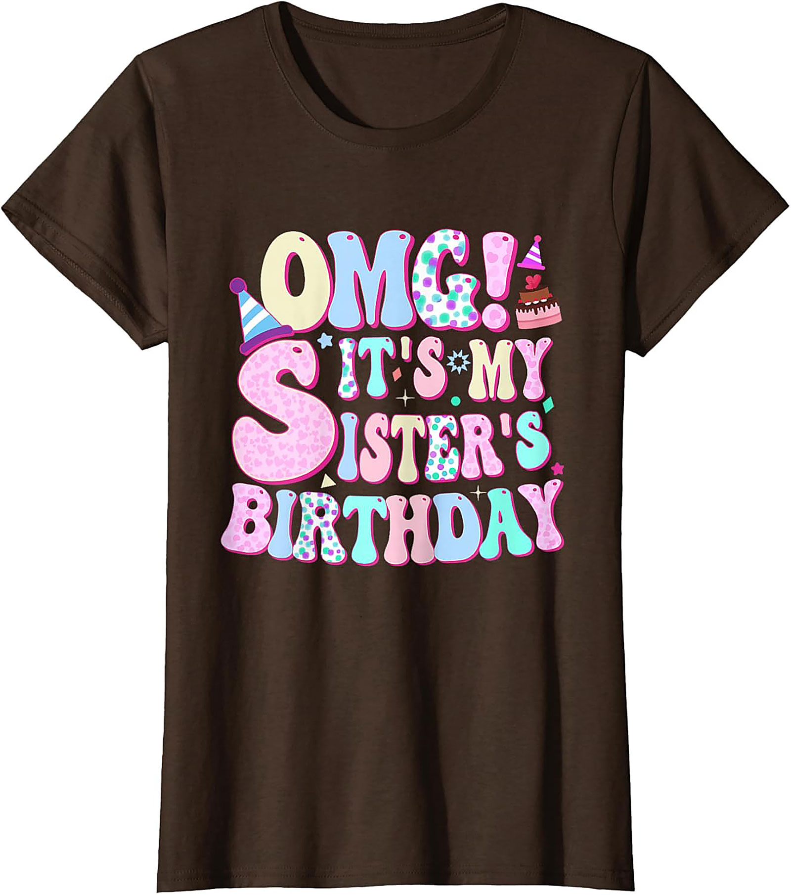 OMG! Sister's Birthday Graphic Tee | Funny Gift Shirt