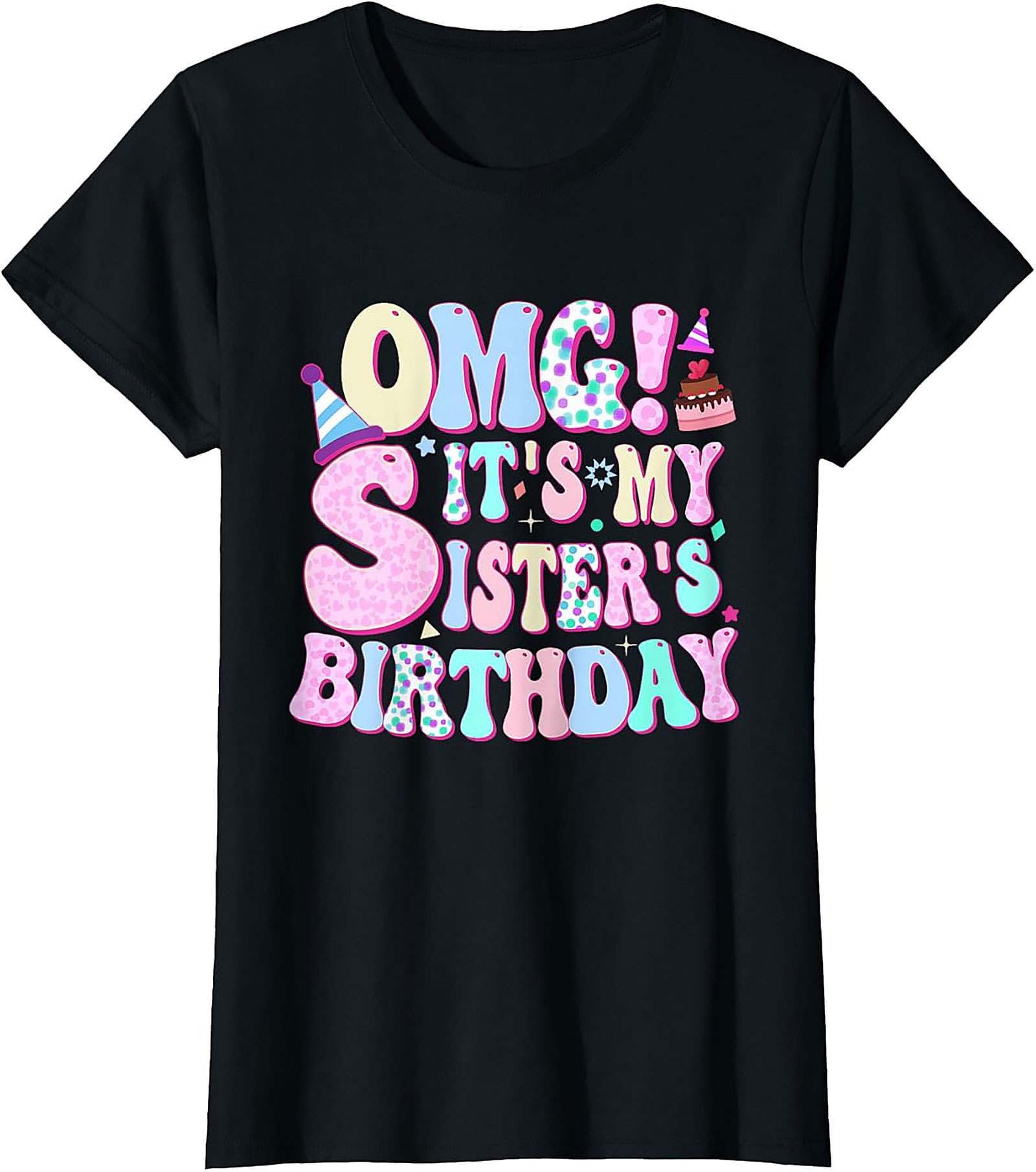 OMG! Sister's Birthday Graphic Tee | Funny Gift Shirt