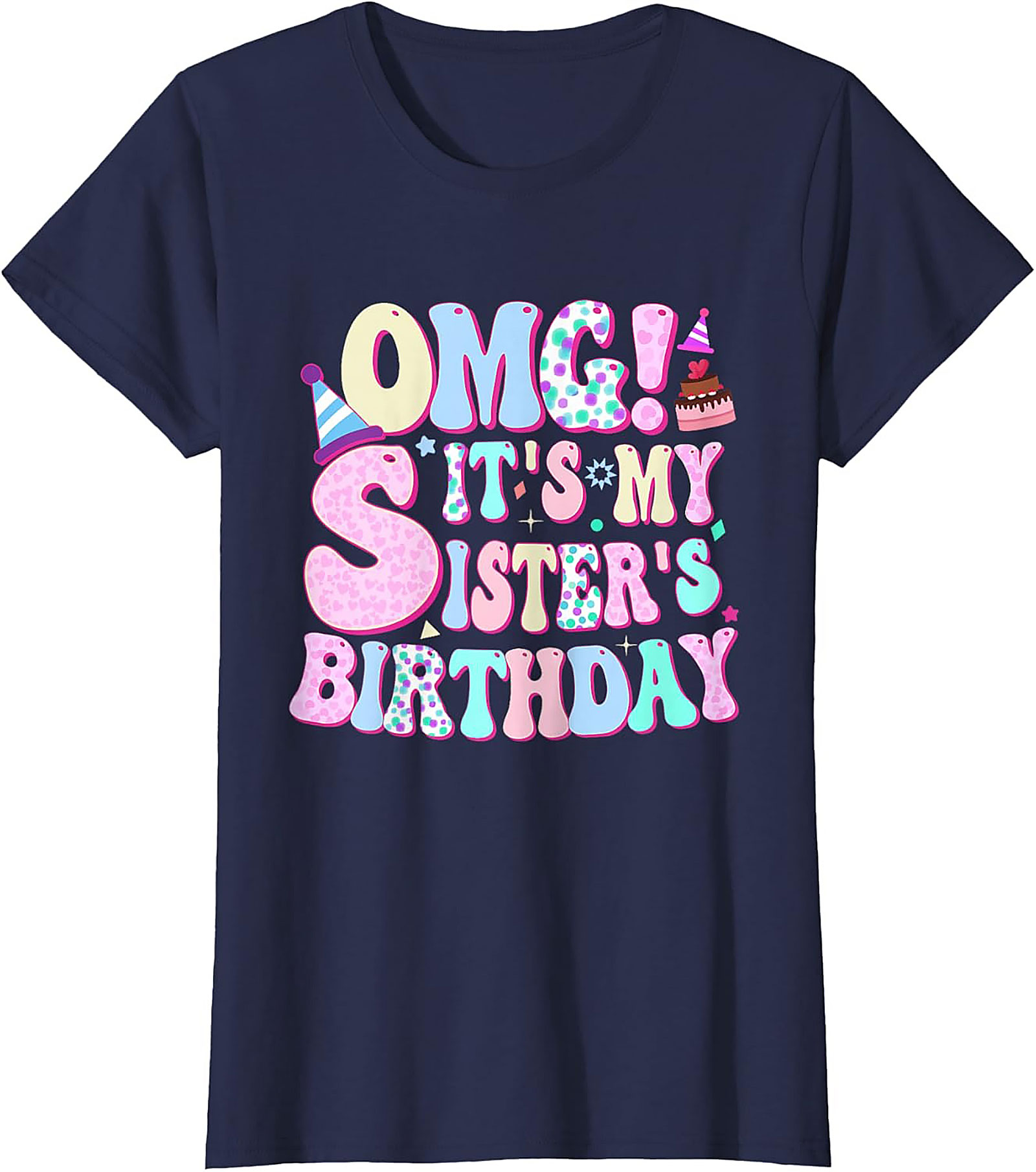 OMG! Sister's Birthday Graphic Tee | Funny Gift Shirt