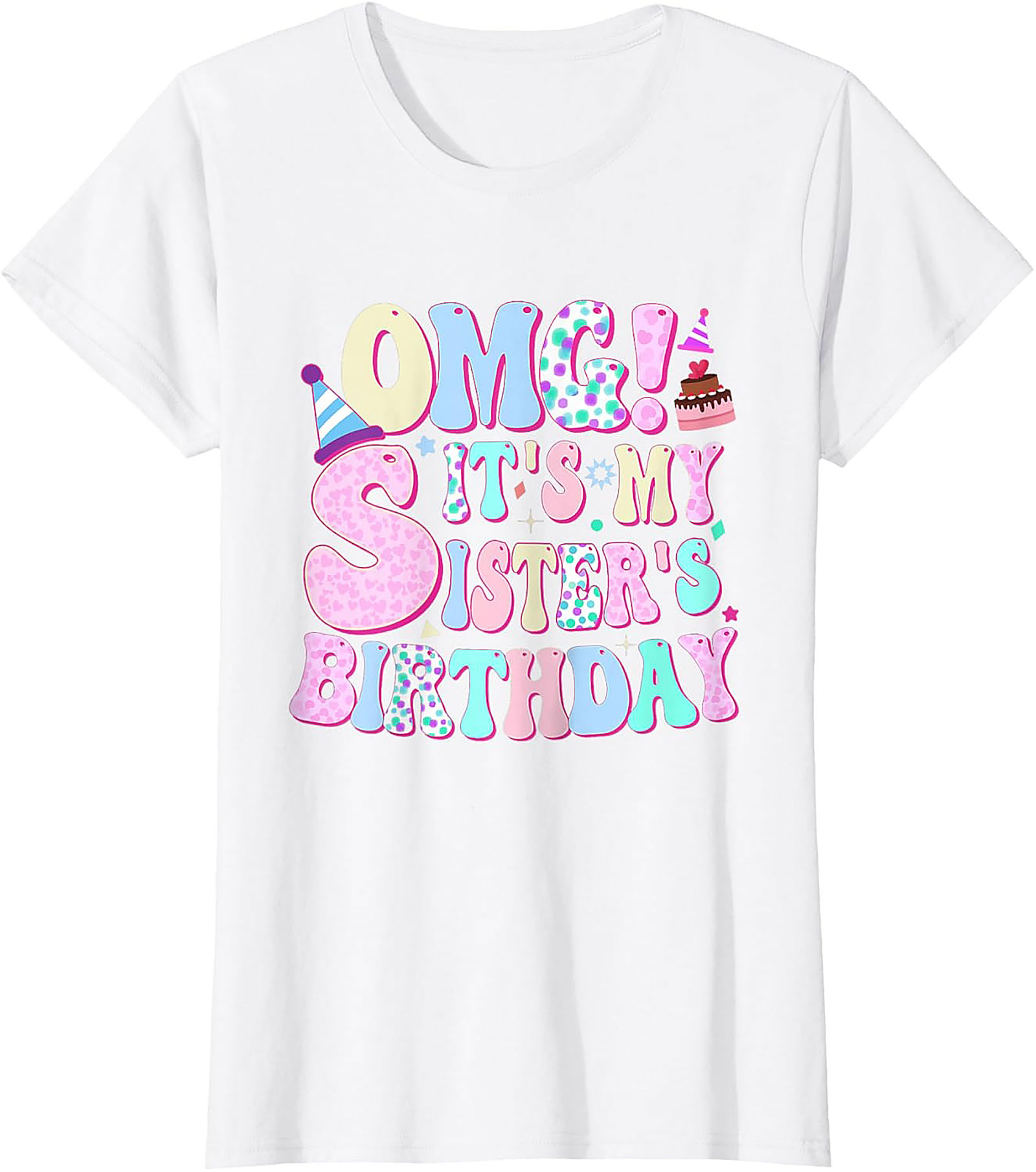 OMG! Sister's Birthday Graphic Tee | Funny Gift Shirt