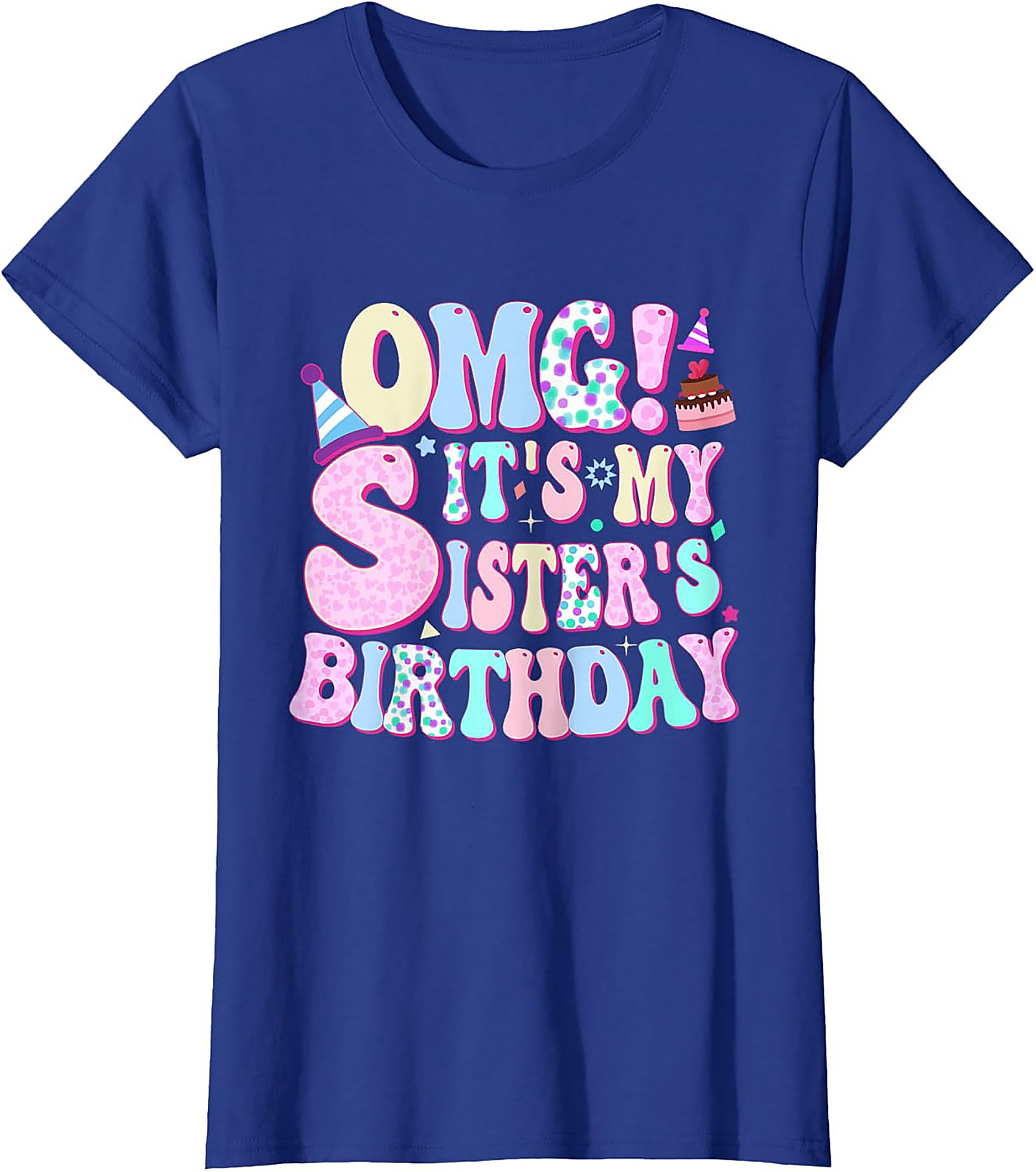 OMG! Sister's Birthday Graphic Tee | Funny Gift Shirt