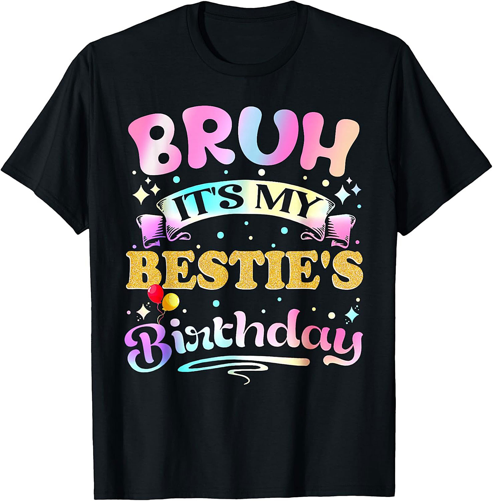 Funny Bestie Birthday T-Shirt - Bruh It’s My Bestie’s Tee