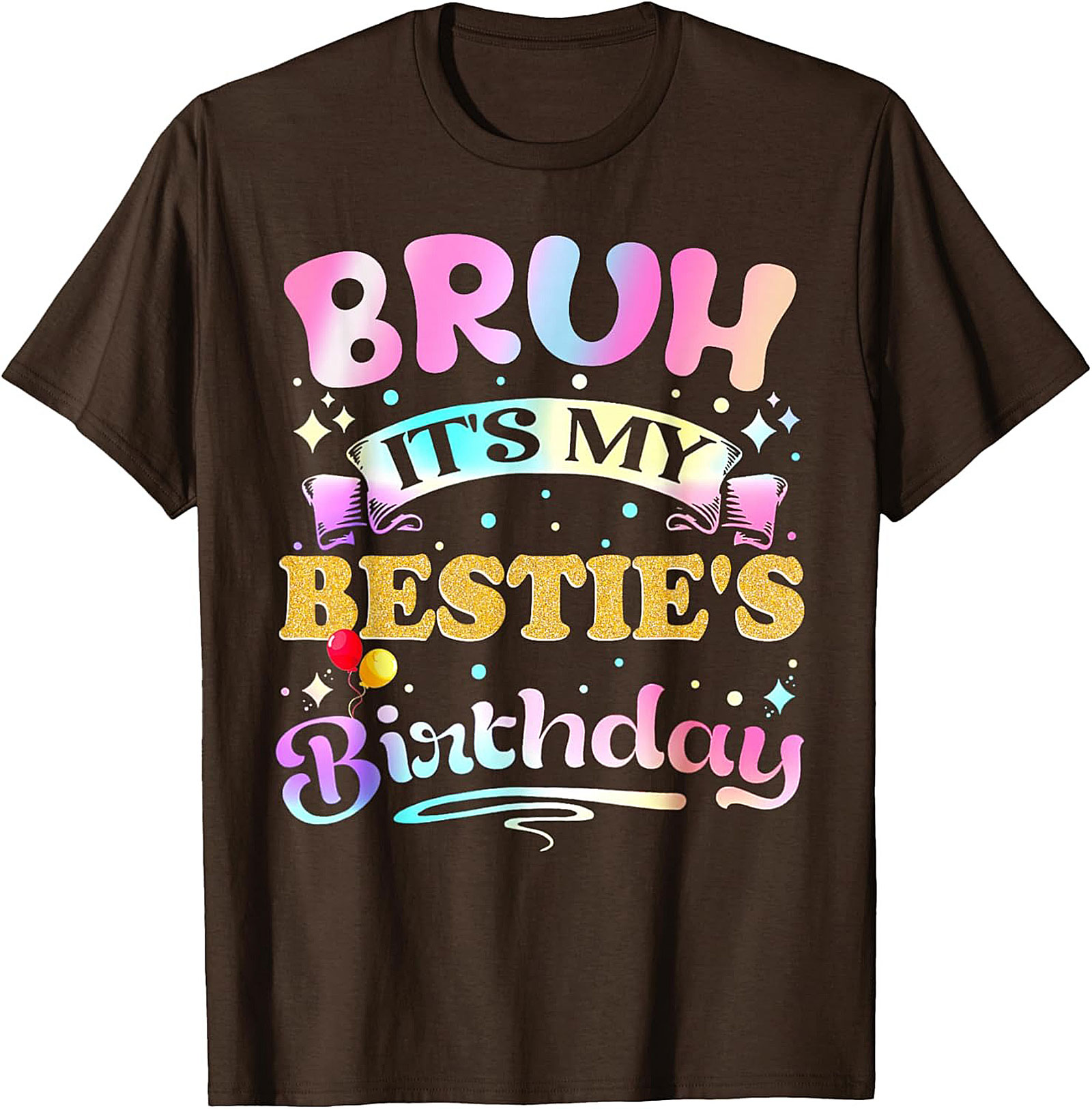 Funny Bestie Birthday T-Shirt - Bruh It’s My Bestie’s Tee