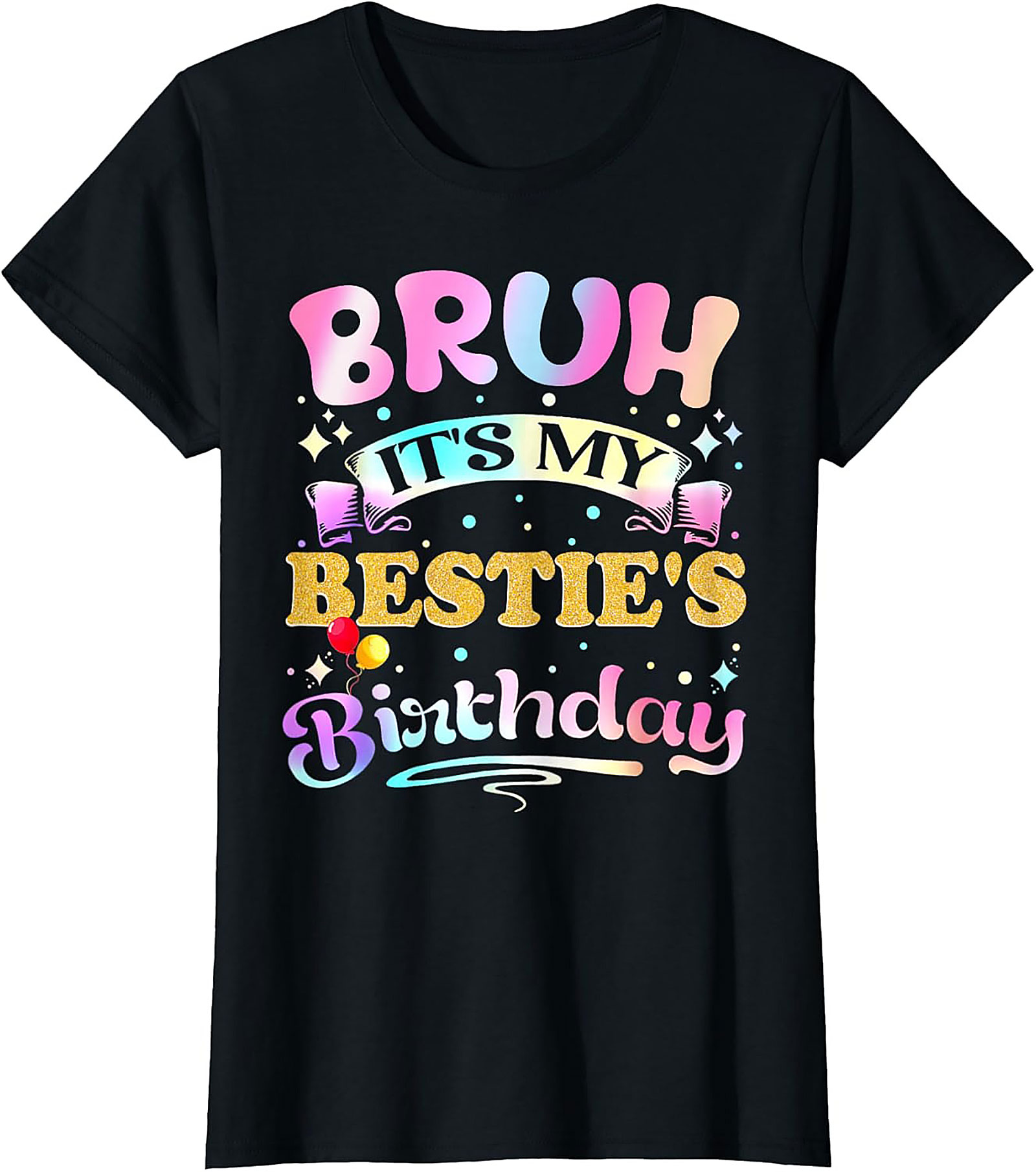 Funny Bestie Birthday T-Shirt - Bruh It’s My Bestie’s Tee