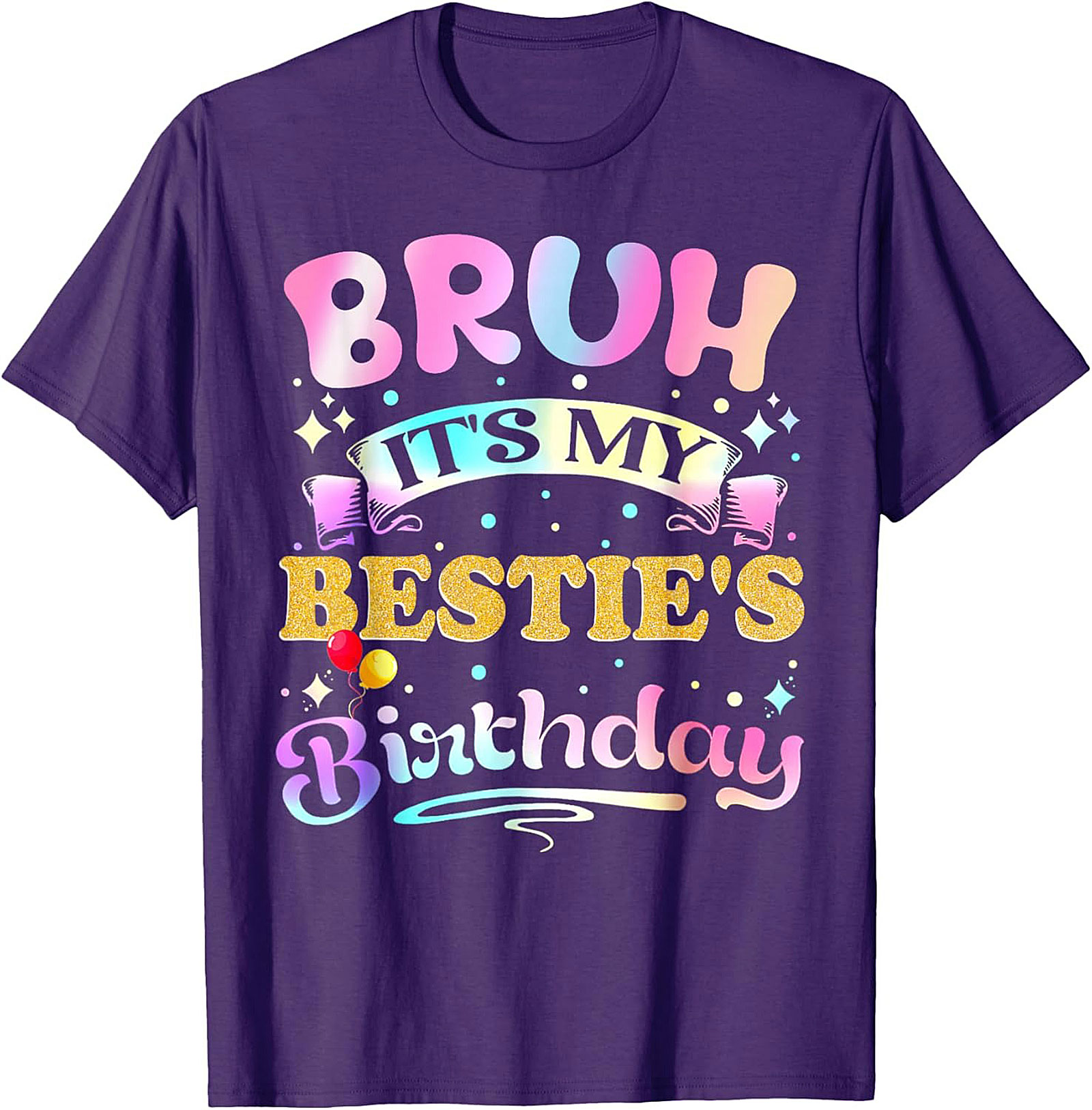 Funny Bestie Birthday T-Shirt - Bruh It’s My Bestie’s Tee