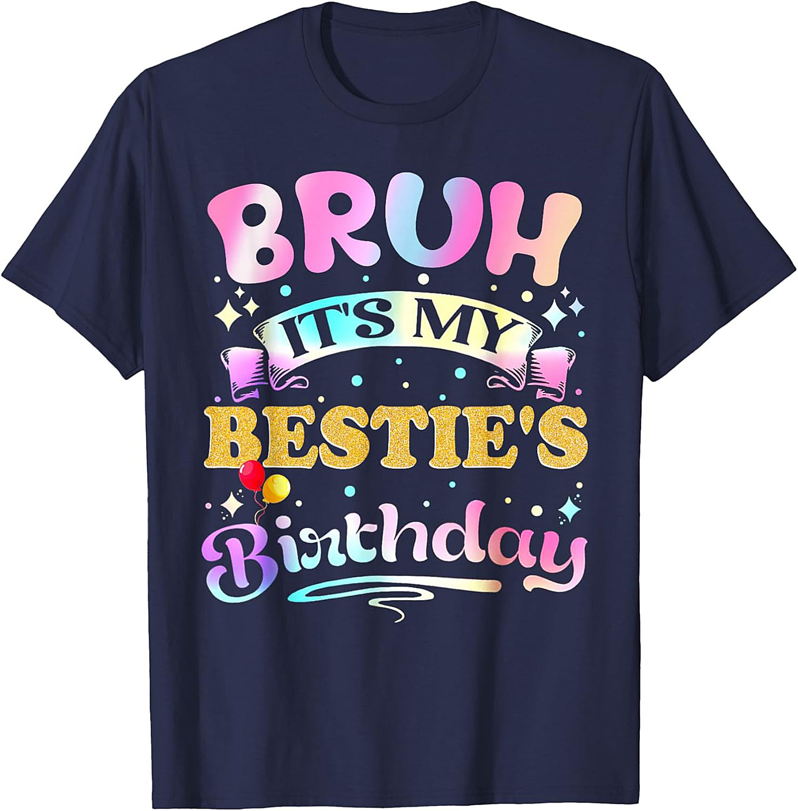 Funny Bestie Birthday T-Shirt - Bruh It’s My Bestie’s Tee
