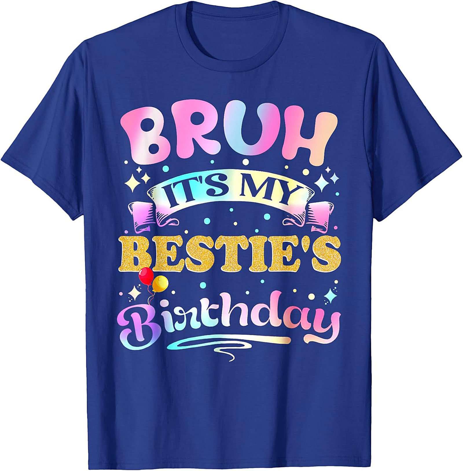 Funny Bestie Birthday T-Shirt - Bruh It’s My Bestie’s Tee