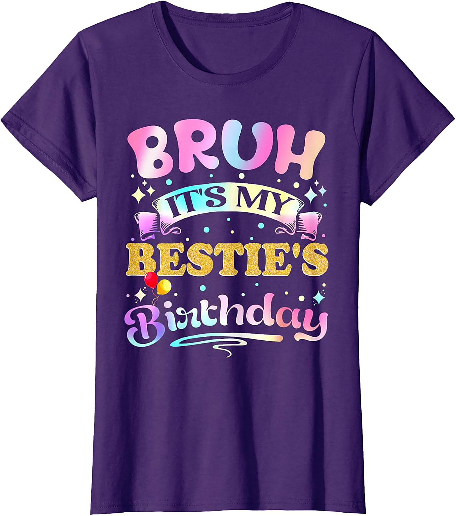 Funny Bestie Birthday T-Shirt - Bruh It’s My Bestie’s Tee