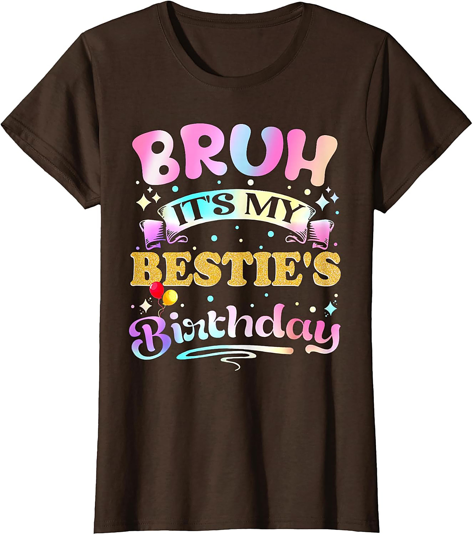 Funny Bestie Birthday T-Shirt - Bruh It’s My Bestie’s Tee