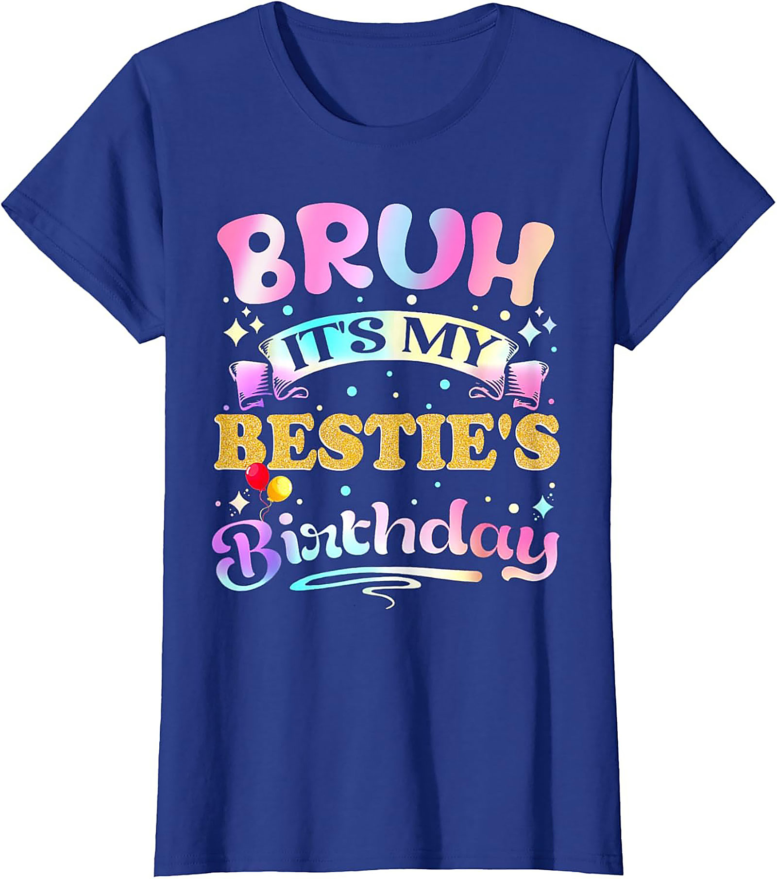Funny Bestie Birthday T-Shirt - Bruh It’s My Bestie’s Tee