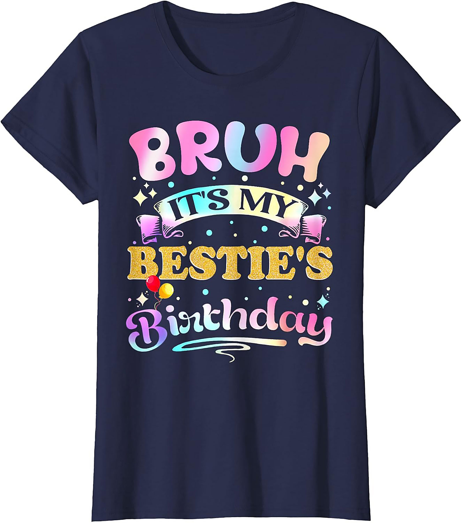 Funny Bestie Birthday T-Shirt - Bruh It’s My Bestie’s Tee
