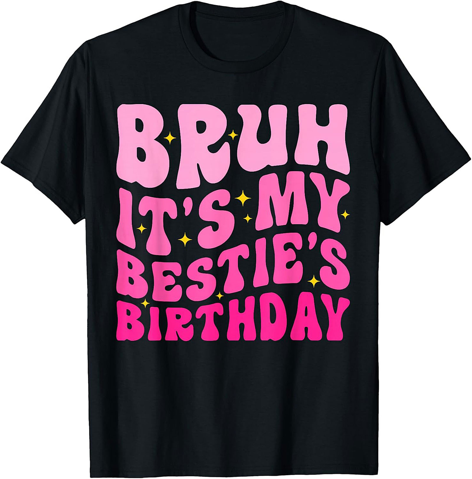 Bruh It’s My Bestie’s Birthday T-Shirt | Funny Best Friend Tee