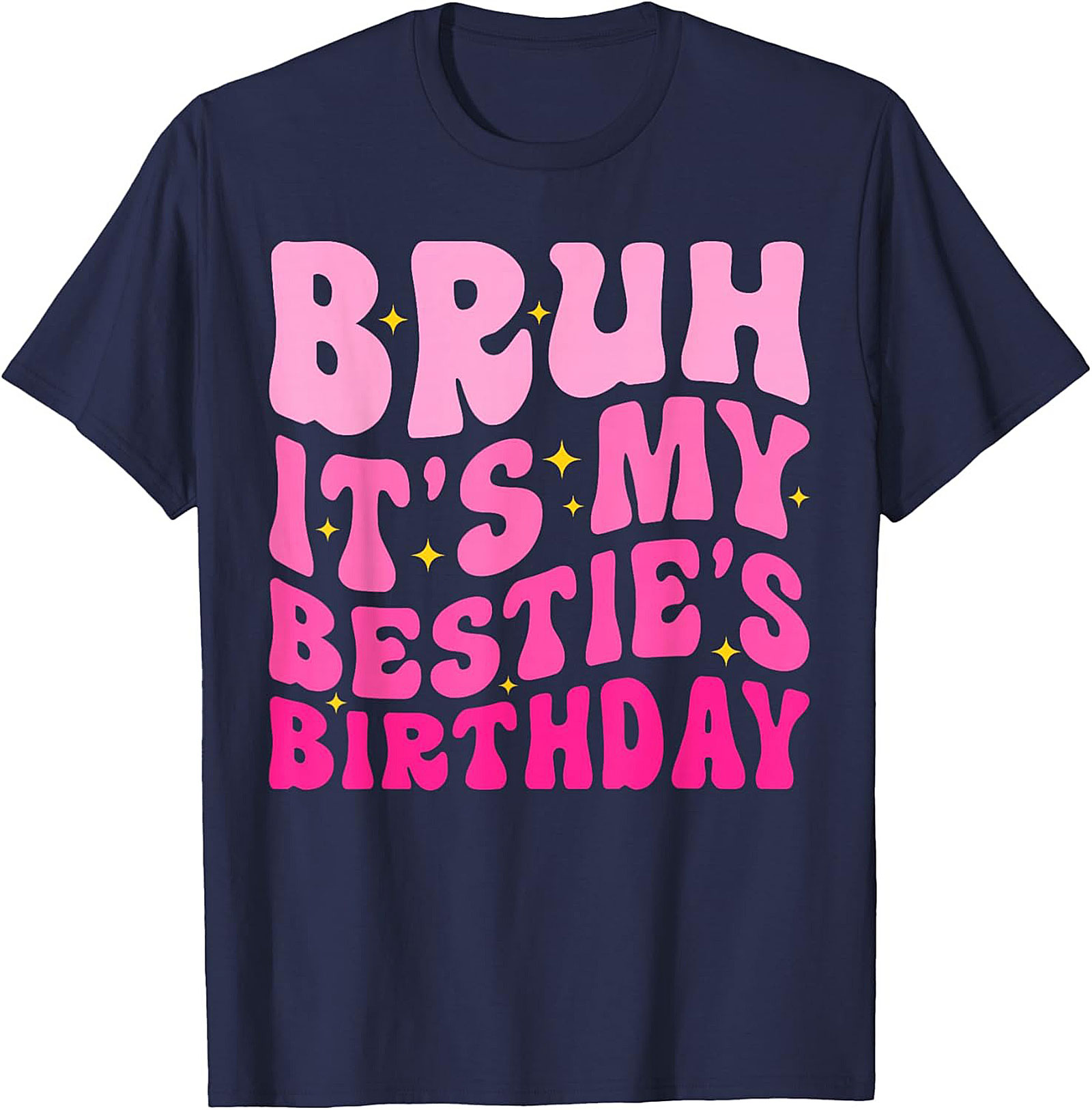 Bruh It’s My Bestie’s Birthday T-Shirt | Funny Best Friend Tee