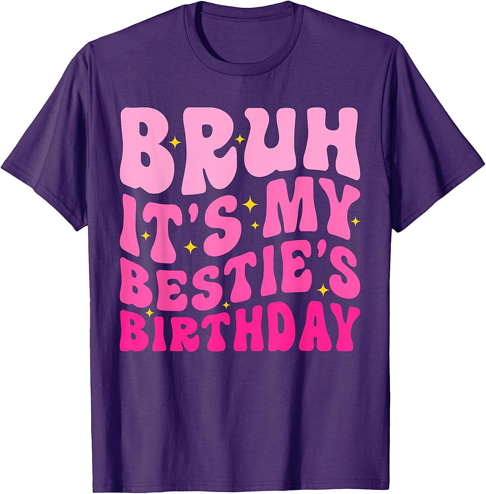 Bruh It’s My Bestie’s Birthday T-Shirt | Funny Best Friend Tee