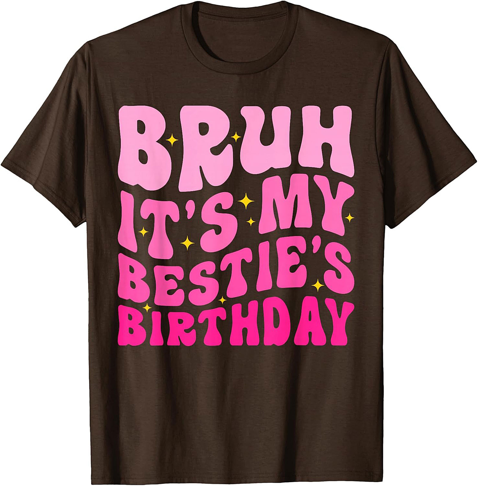 Bruh It’s My Bestie’s Birthday T-Shirt | Funny Best Friend Tee