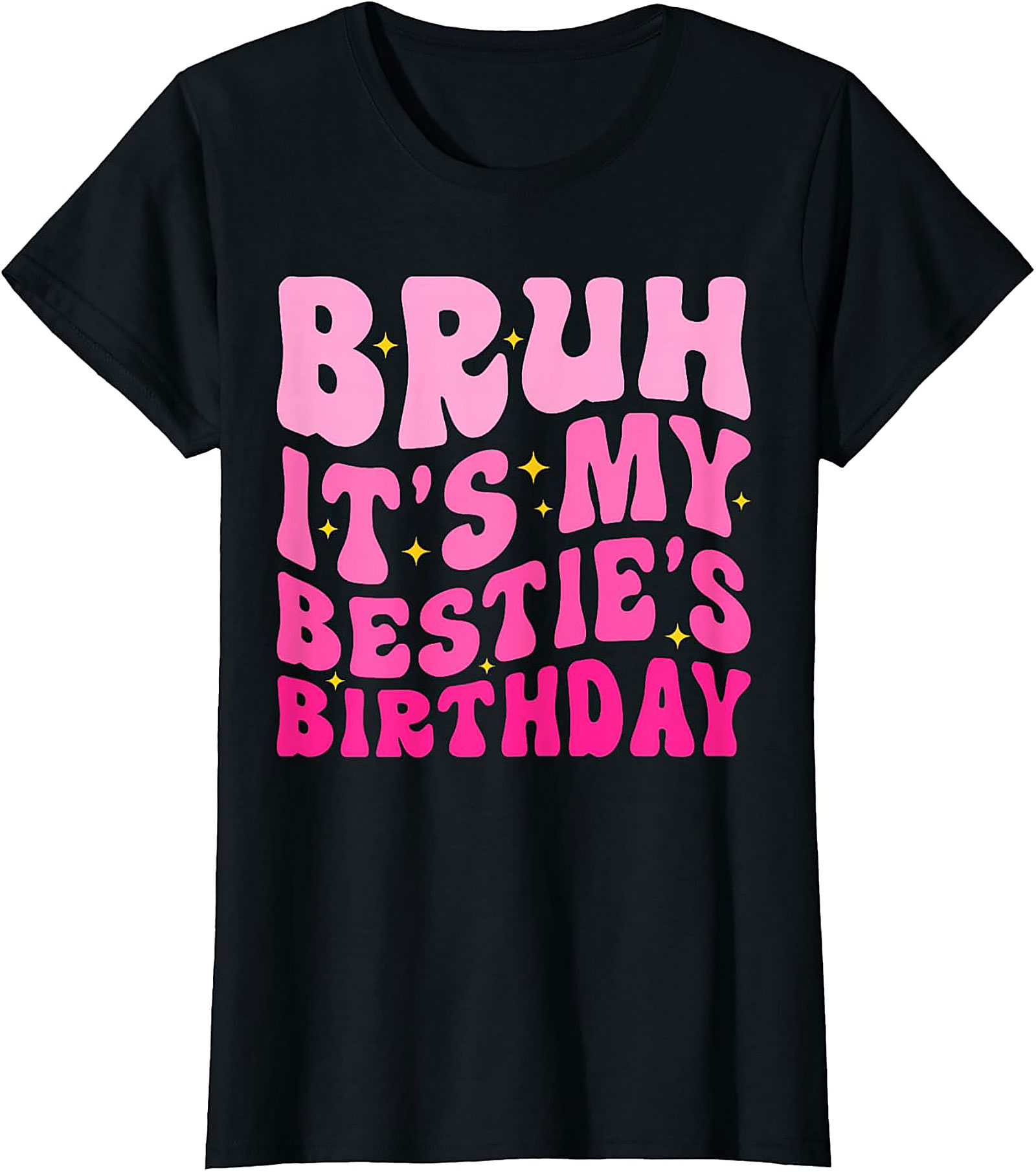 Bruh It’s My Bestie’s Birthday T-Shirt | Funny Best Friend Tee
