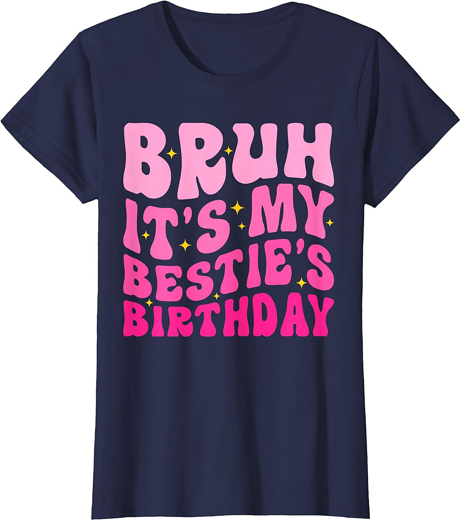 Bruh It’s My Bestie’s Birthday T-Shirt | Funny Best Friend Tee