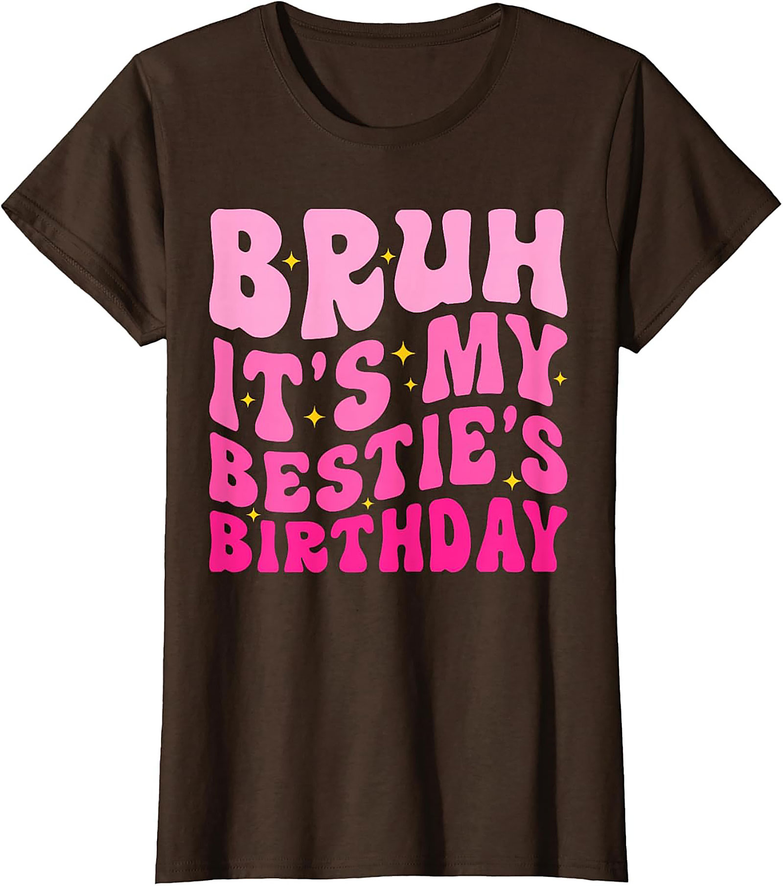 Bruh It’s My Bestie’s Birthday T-Shirt | Funny Best Friend Tee