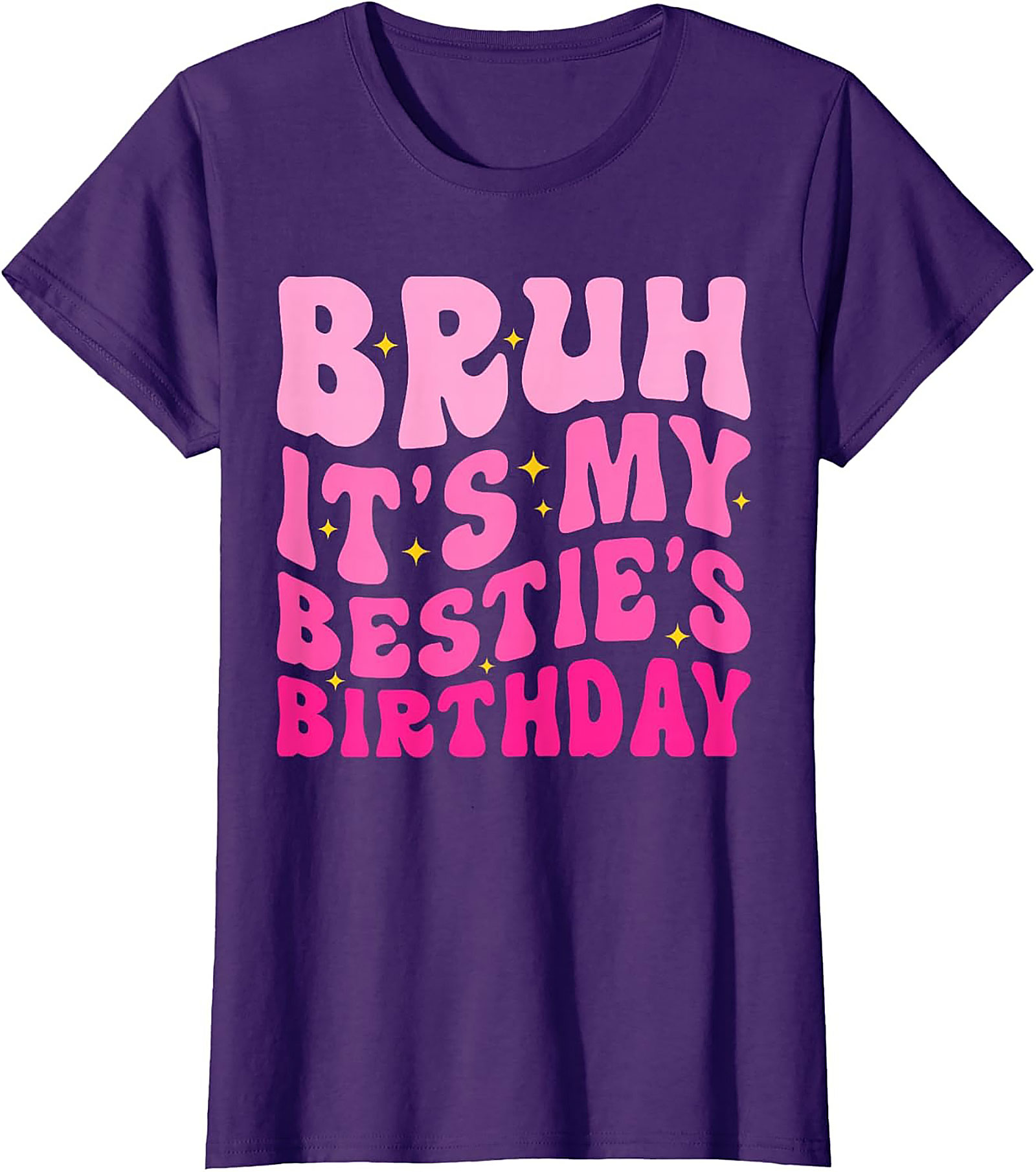 Bruh It’s My Bestie’s Birthday T-Shirt | Funny Best Friend Tee