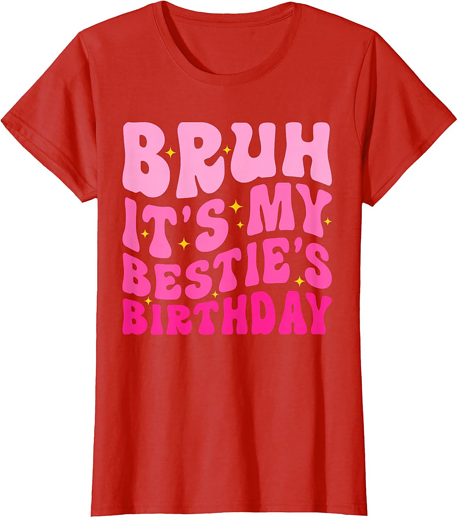 Bruh It’s My Bestie’s Birthday T-Shirt | Funny Best Friend Tee