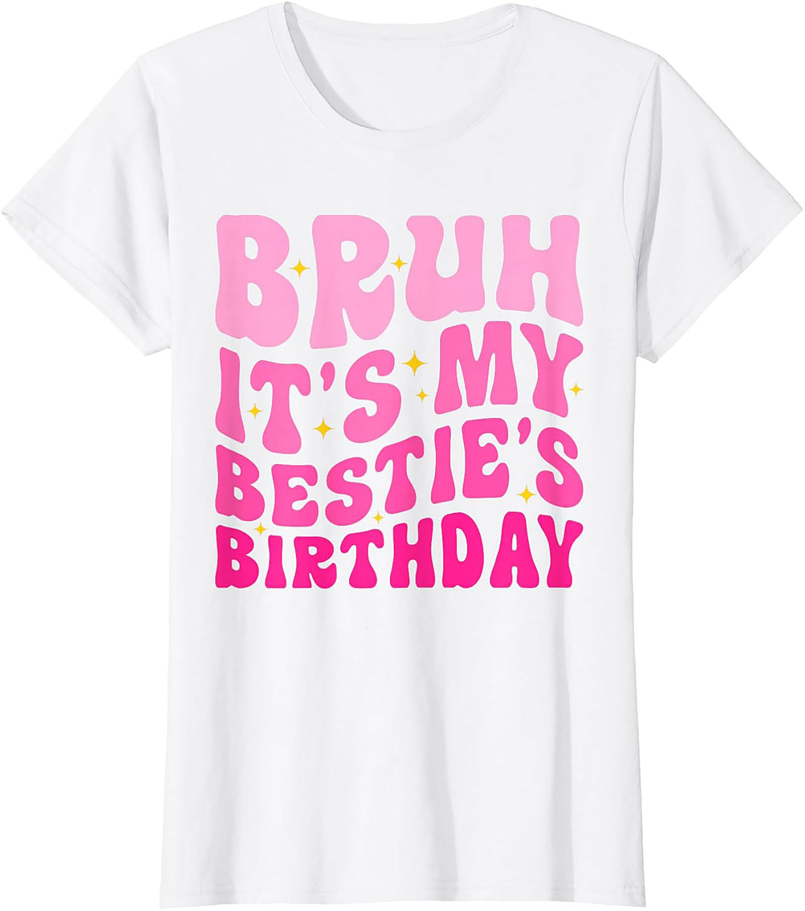 Bruh It’s My Bestie’s Birthday T-Shirt | Funny Best Friend Tee