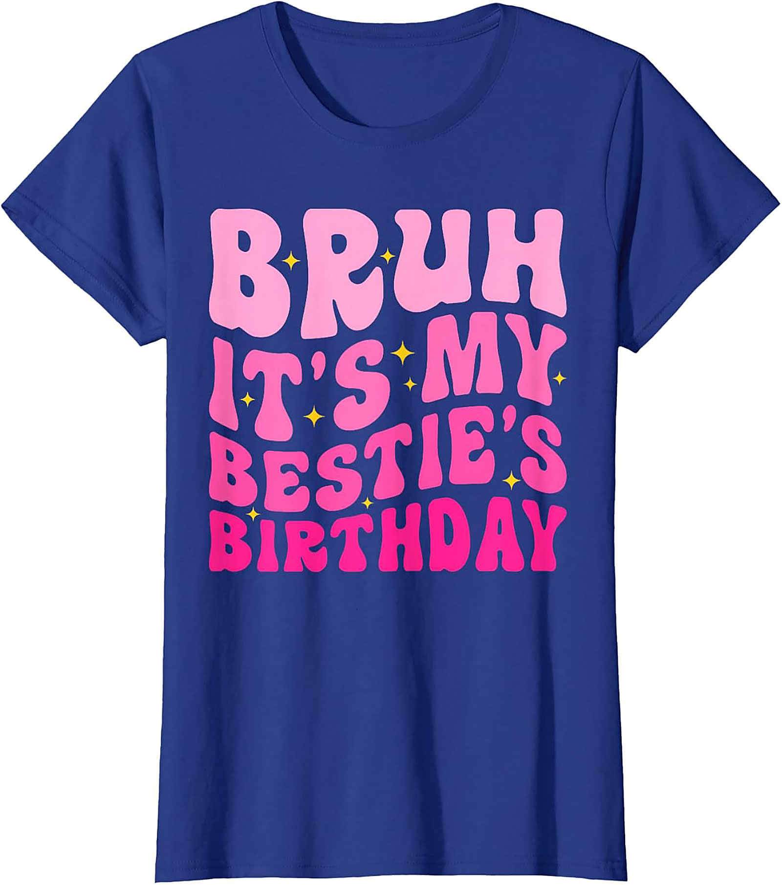 Bruh It’s My Bestie’s Birthday T-Shirt | Funny Best Friend Tee